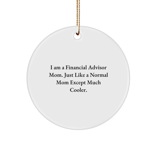 Financial Advisor Mom's Stylish Circle Ornament Gift from Friends and Family for Christmas - Image 1