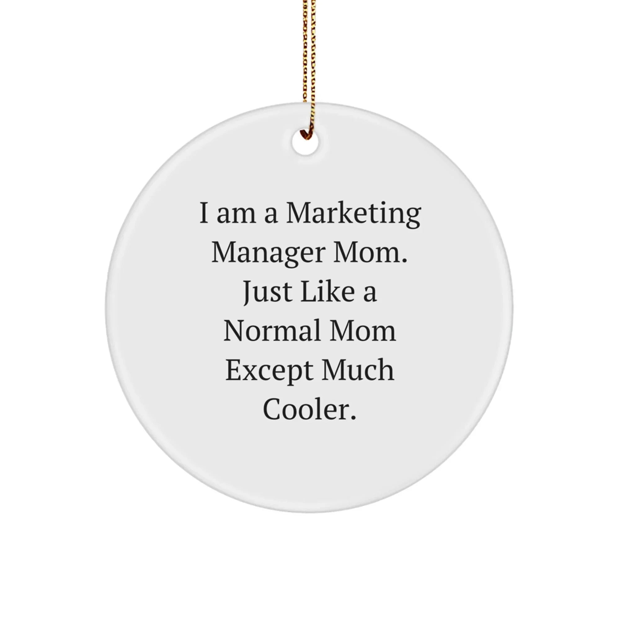 Marketing Manager Mom Gifts - Inspirational Circle Ornament for Men, Women, or Anyone in Marketing, Funny Desk Decoration, Christmas Unique Gifts from Family or Friends