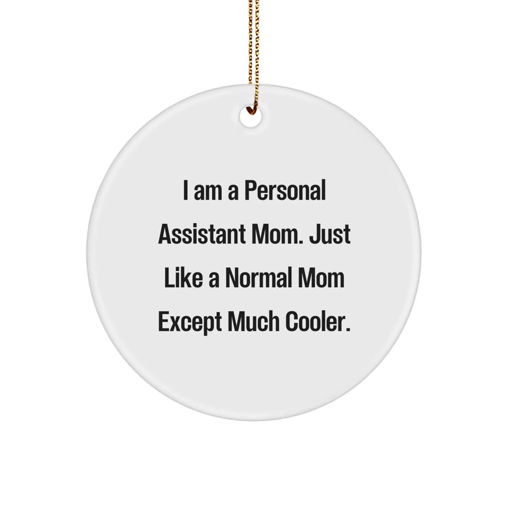 Personal Assistant Christmas Ornament - I Am A Personal Assistant Mom. Just Like A Normal Mom Except Much Cooler