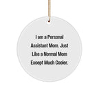 Personal Assistant Christmas Ornament - I Am A Personal Assistant Mom. Just Like A Normal Mom Except Much Cooler