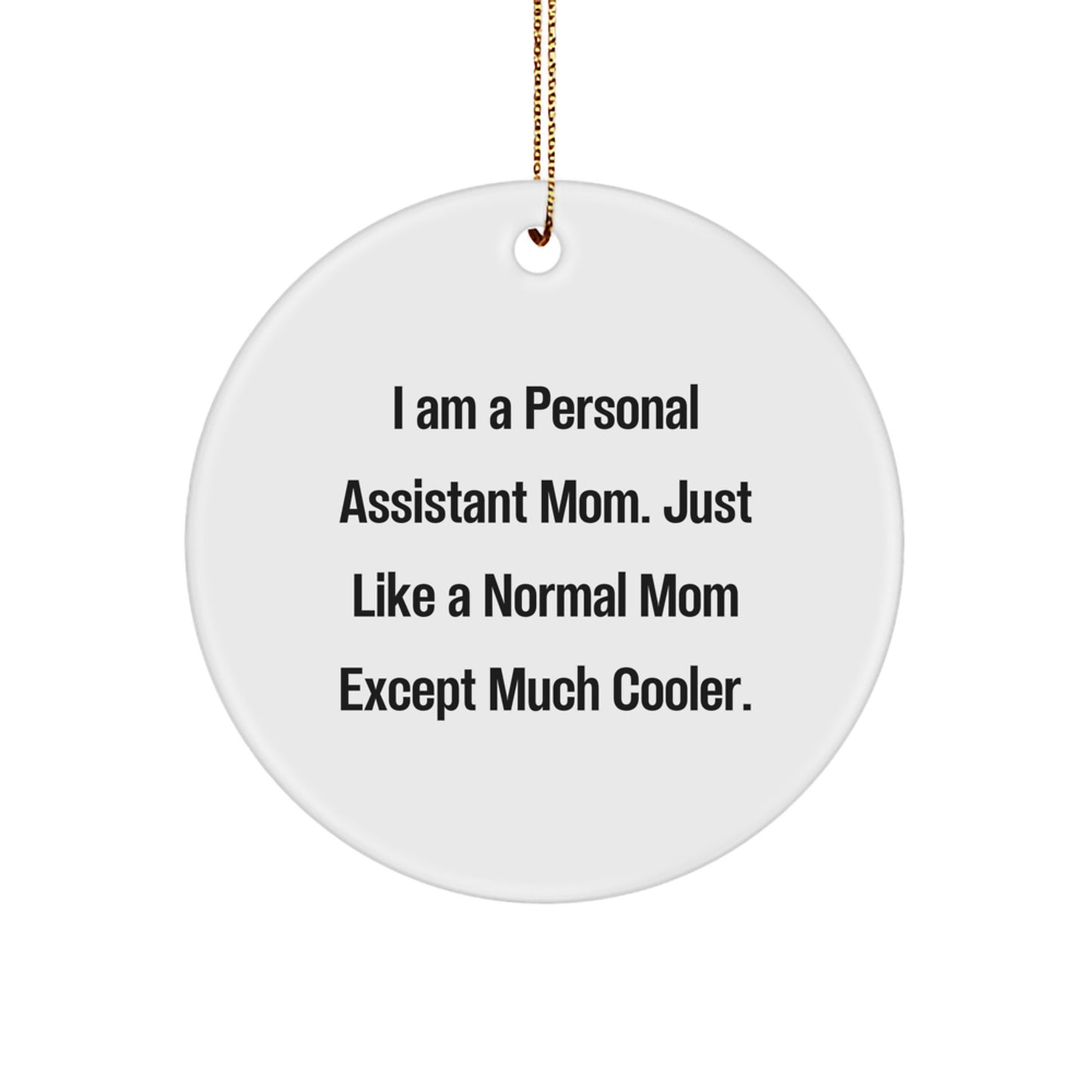 Personal Assistant Christmas Ornament - I Am A Personal Assistant Mom. Just Like A Normal Mom Except Much Cooler