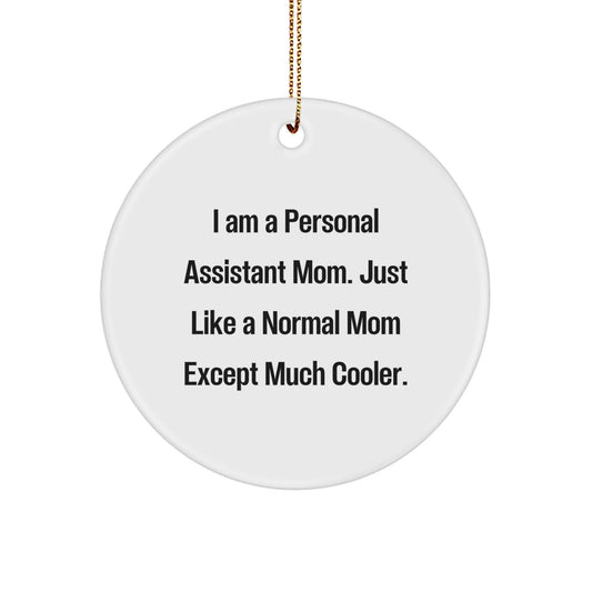 Personal Assistant Christmas Ornament - I Am A Personal Assistant Mom. Just Like A Normal Mom Except Much Cooler