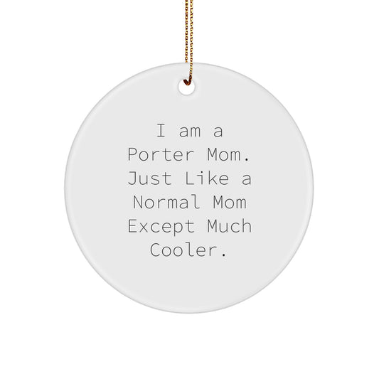 Porter Circle Ornament, Funny Quote Gifts from Mom, Gifts for Porter, Unique Christmas Unique Gifts - Image 1