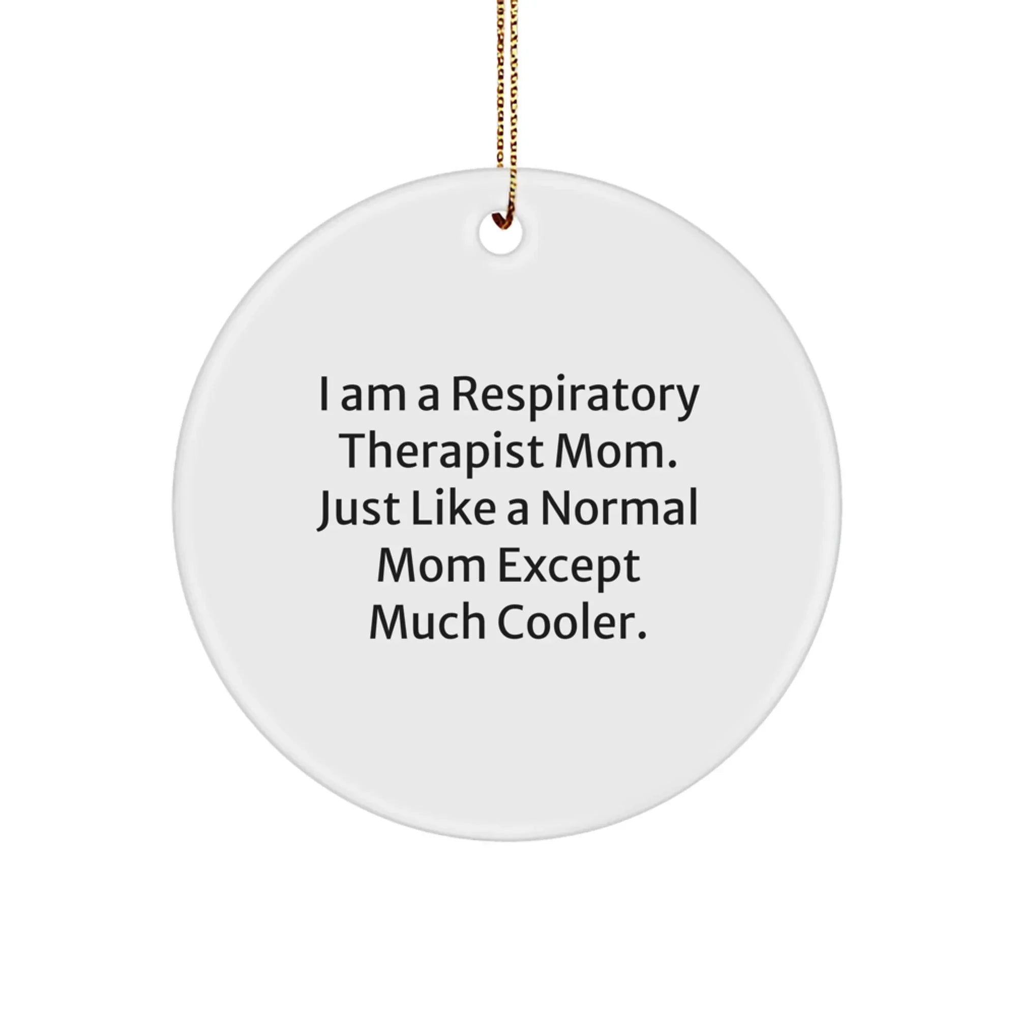 Funny Respiratory Therapist Mom Gifts, Unique Circle Ornament for Christmas Unique Gifts from Friends, Coworkers, Family to Respiratory Therapist Women, Men, Coworkers