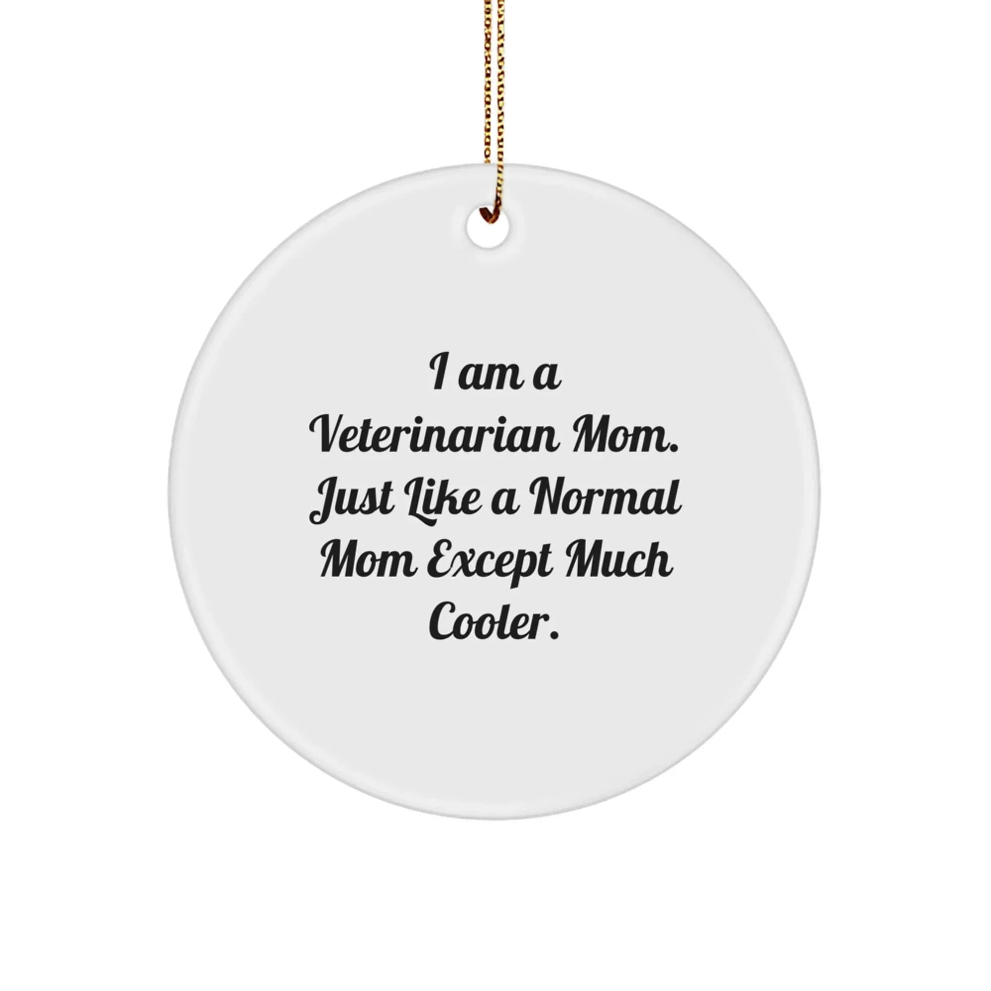 Funny Veterinarian Mom Gifts for Christmas - Unique Circle Ornament from Daughter or Son