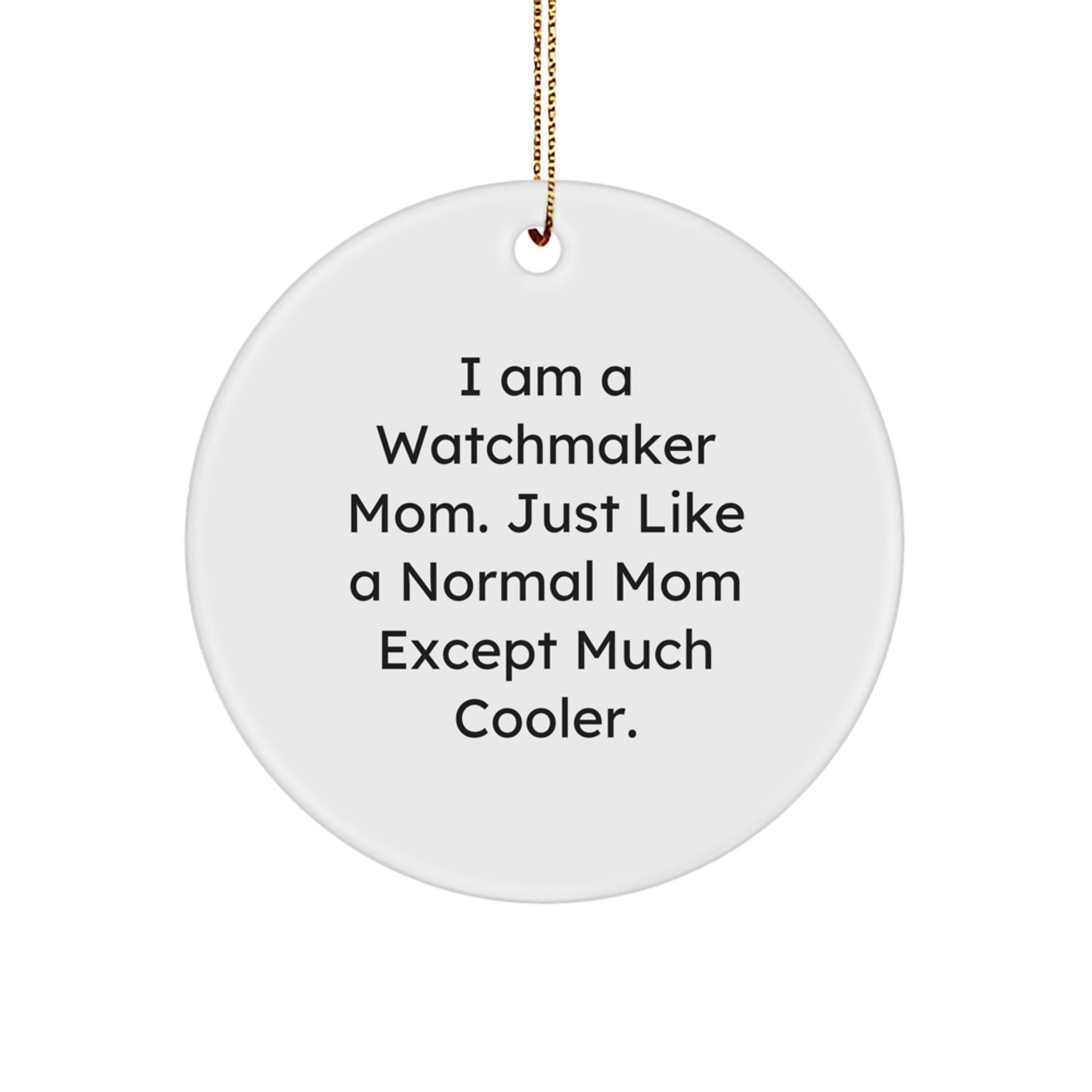 Watchmaker Gifts from Family - Inspirational I'm a Watchmaker Mom Circle Ornament for Christmas Unique Gifts - Image 1