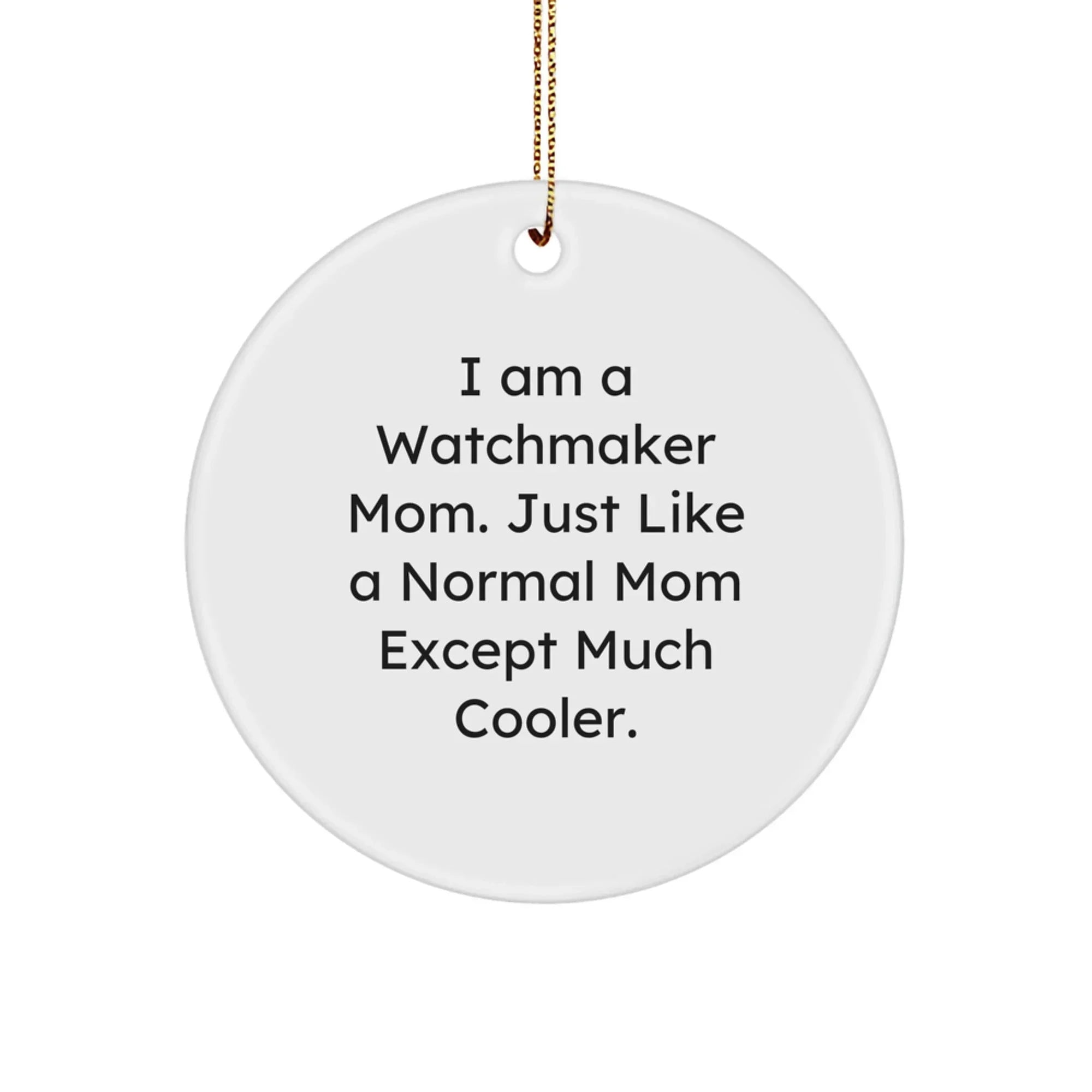 Watchmaker Gifts from Family - Inspirational I'm a Watchmaker Mom Circle Ornament for Christmas Unique Gifts