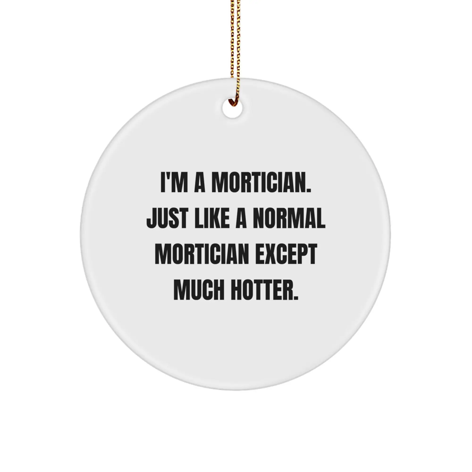 Funny Mortician Gifts, Mortician Circle Ornament, I'm A Mortician - Unique Christmas Unique Gifts for Mortician from Friends - Image 1