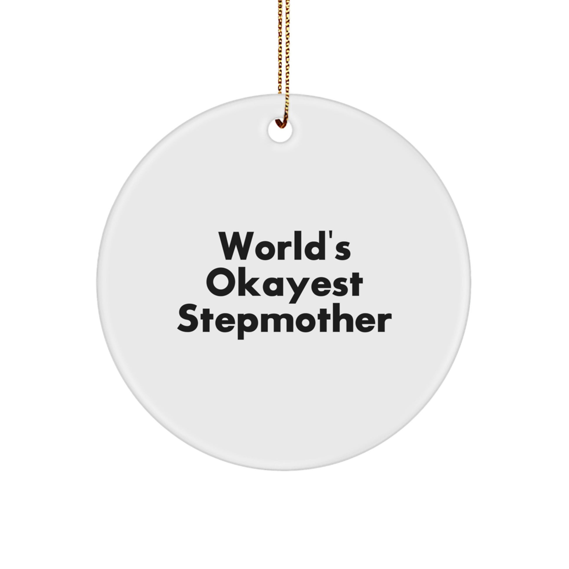 Gifts from Men to Stepmother - World's Okayest Stepmother Circle Ornament, Funny Stepmother Gifts for Christmas