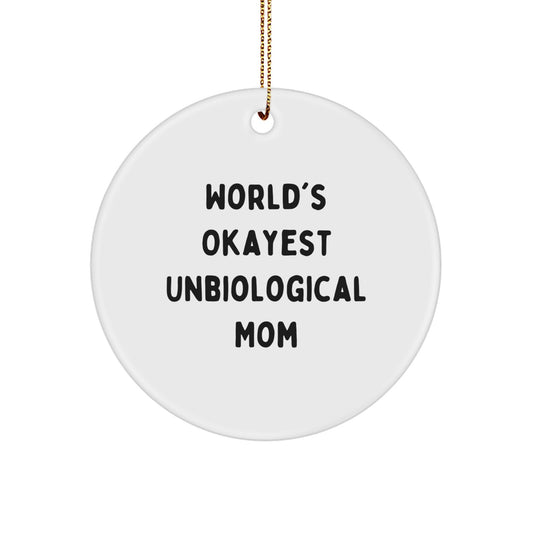 Funny Unbiological Mom Gifts from Family, Christmas Unique Gifts for Unbiological Mom, World's Okayest Unbiological Mom Circle Ornament - Image 1