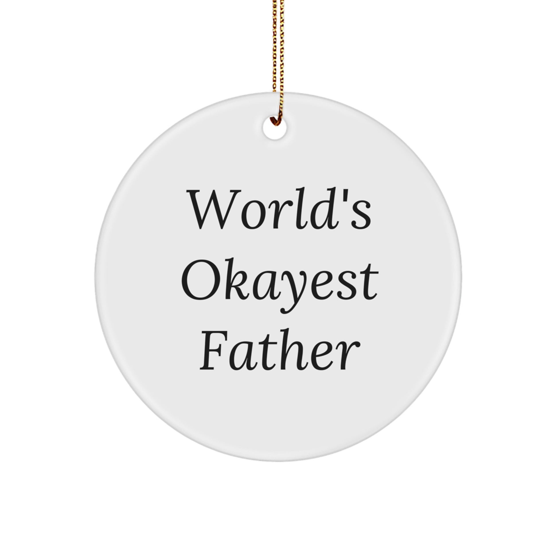 Funny Father Gifts from Men for Dad 'World's Okayest Father' Christmas Unique Circle Ornament - Image 1