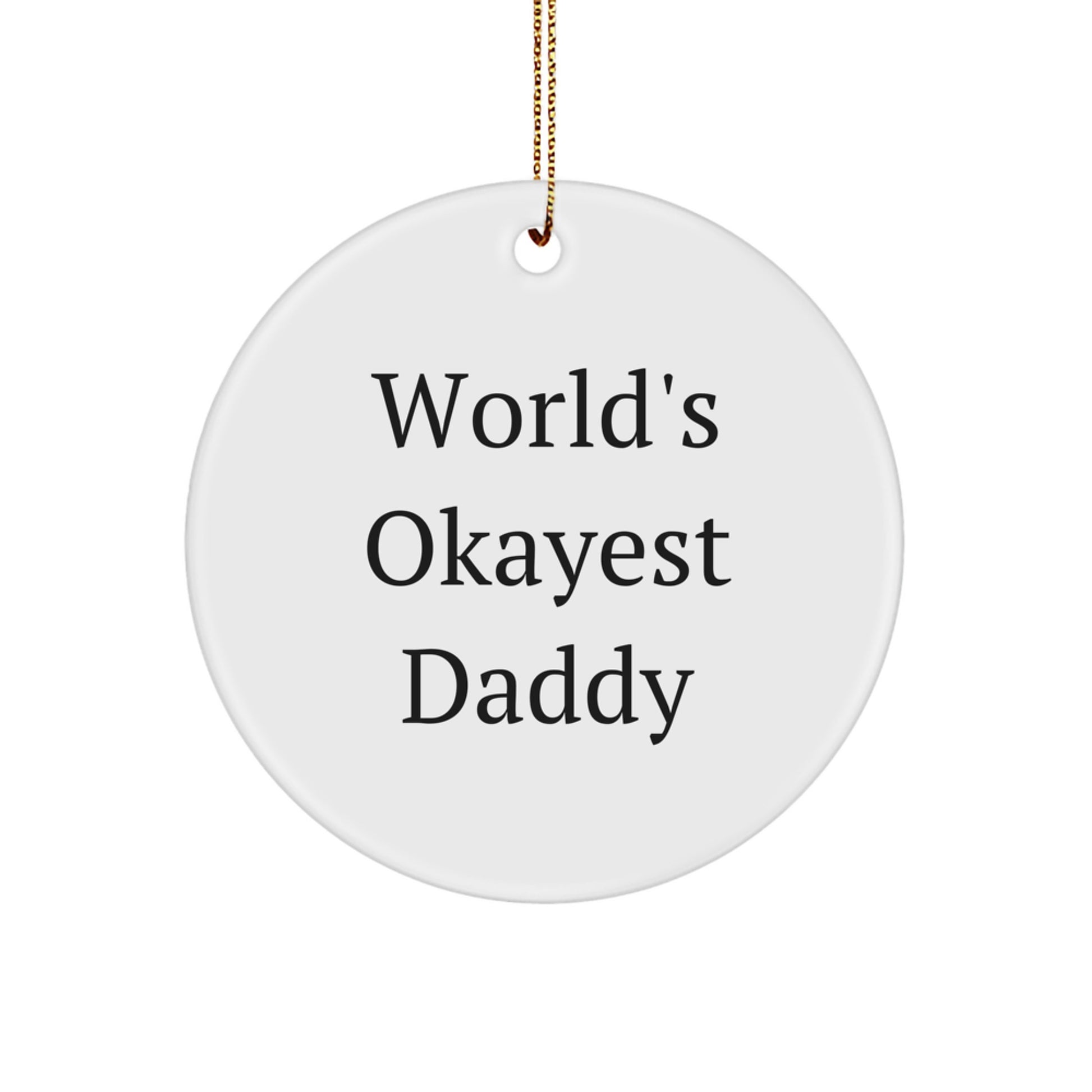 Funny Daddy Gifts, Circle Ornament, World's Okayest Daddy Christmas Unique Gifts from Family for Daddy - Image 1