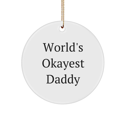 Funny Daddy Gifts, Circle Ornament, World's Okayest Daddy Christmas Unique Gifts from Family for Daddy - Image 1