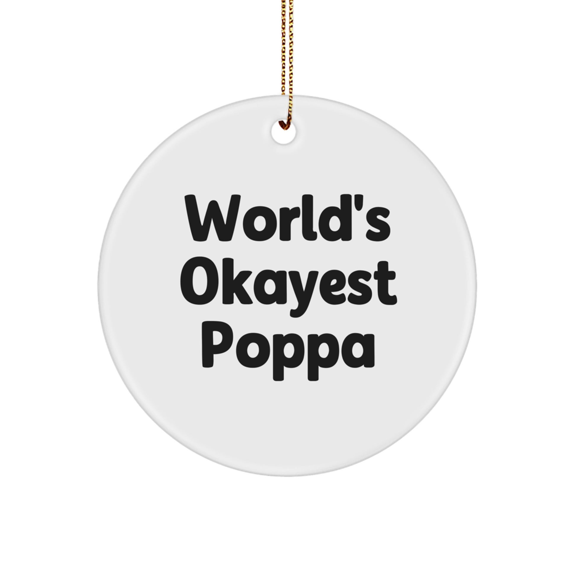 Funny Poppa Gifts from Friends and Family - World's Okayest Poppa Circle Ornament, Christmas Unique Decorations, Poppa Men's Gift Ideas - Image 1