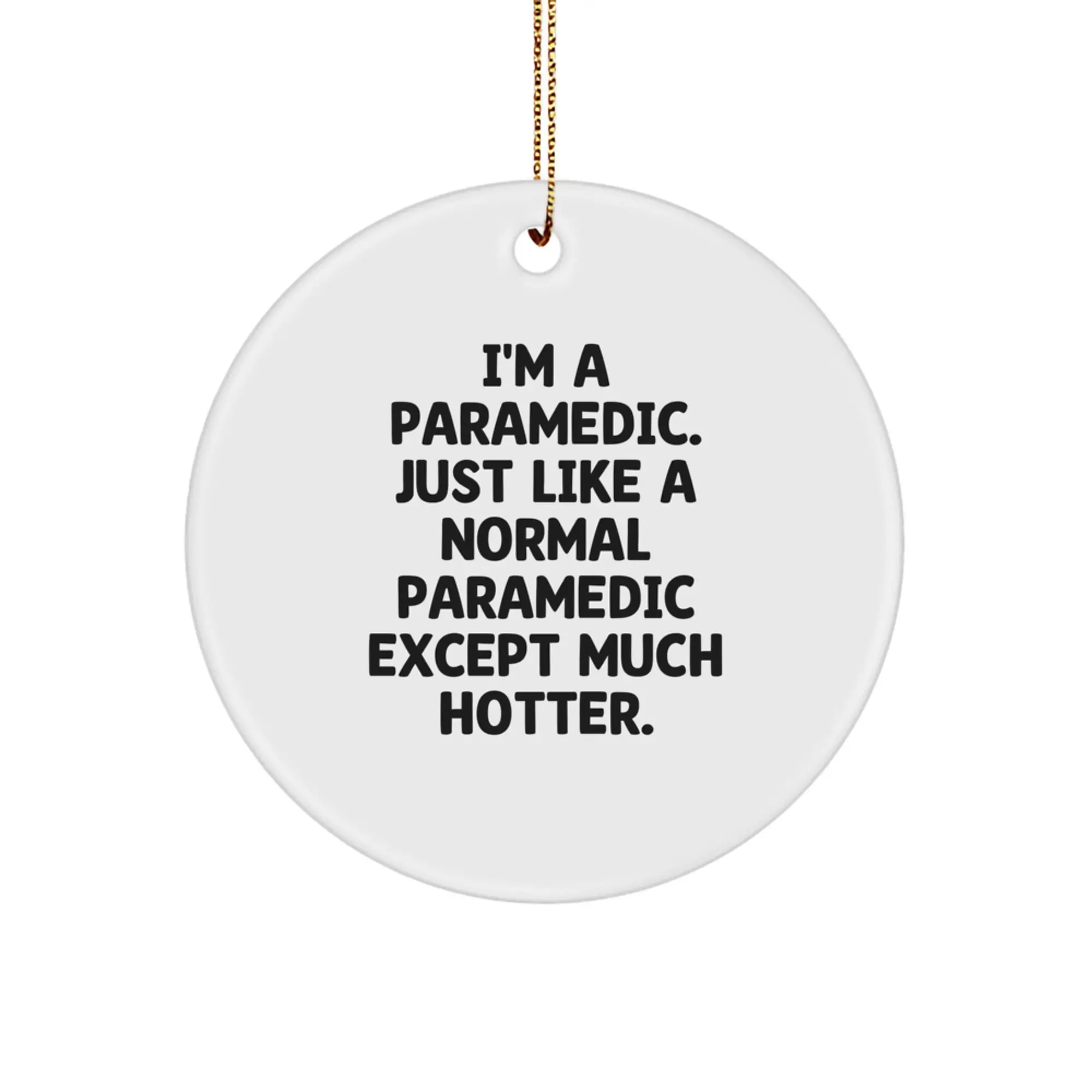 Funny Rescue Worker Gifts for Men, 'I'm A Rescue Worker. Just Like A Normal Rescue Worker Except Much Hotter.' Circle Ornament, Unique Christmas Unique Gifts from Friends, Family to Rescue Worker - Image 1