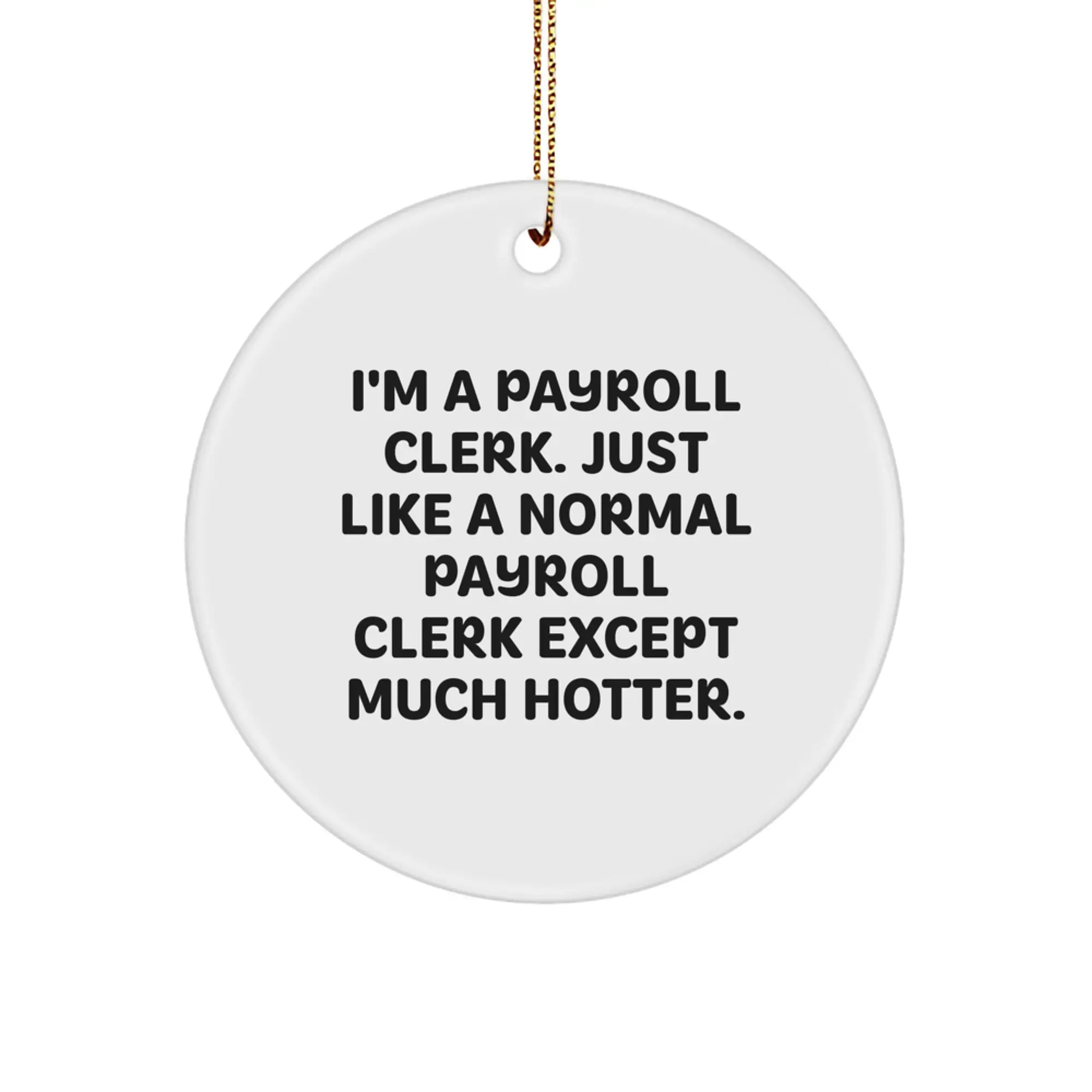 Funny Payroll Clerk Gifts from Friends for Payroll Clerk - Circle Ornament for Christmas Unique Decorations - Image 1