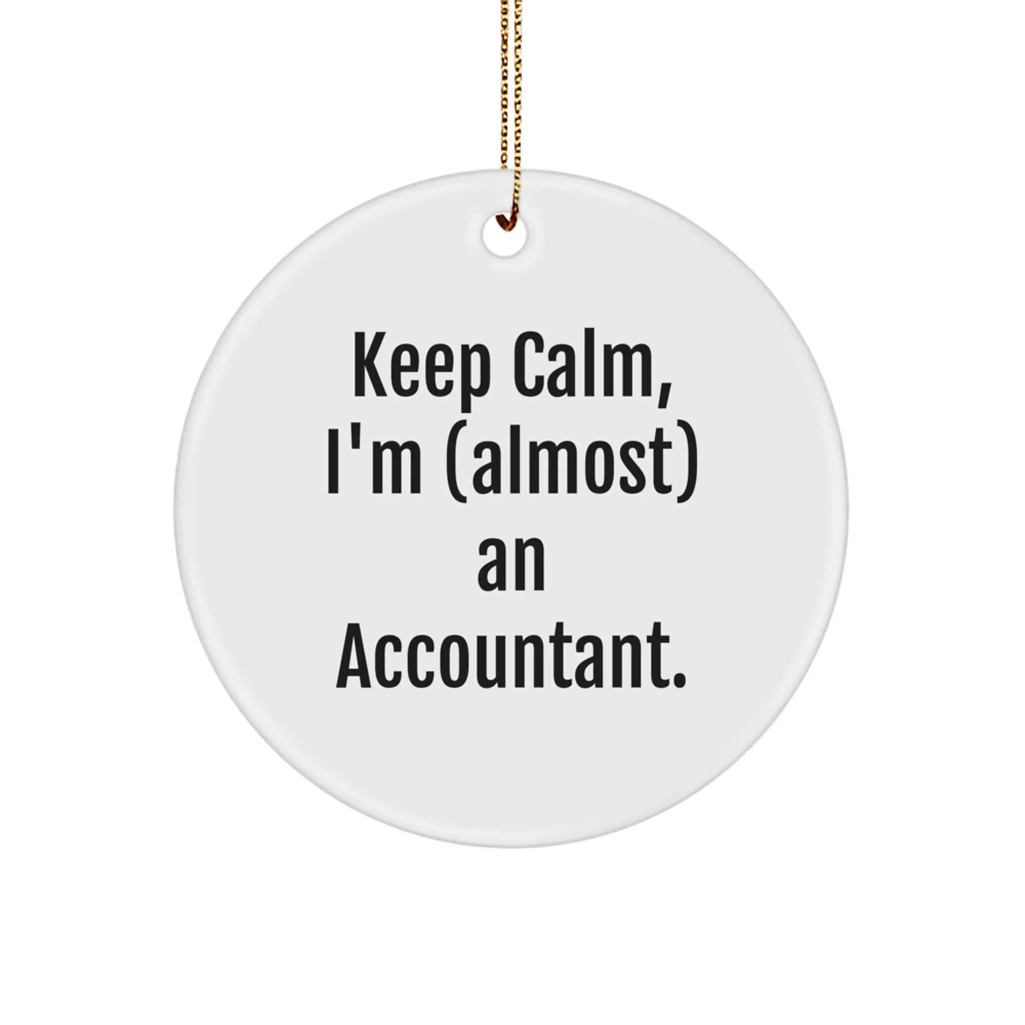 Funny Accountant Gifts for Men, Unique Christmas Circle Ornament 'Keep Calm, I'm (almost) An Accountant' from Friend or Family