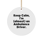 Funny Ambulance Driver Christmas Circle Ornament Gifts from Friends for Ambulance Driver Men - Keep Calm I'm almost An Ambulance Driver