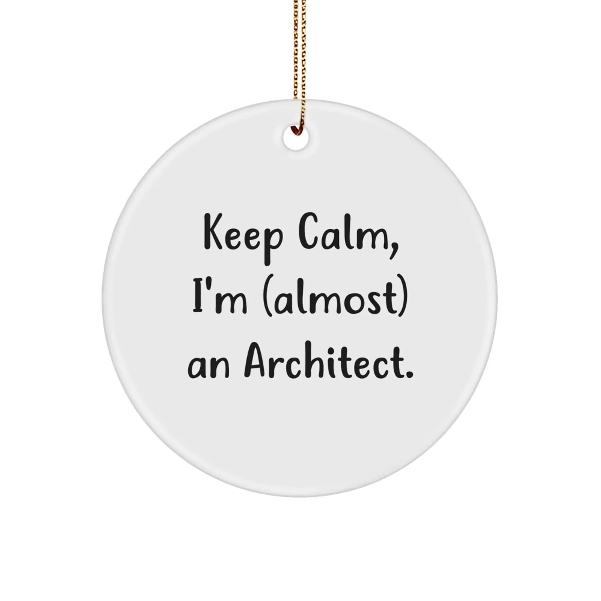 Architect Gifts for Men, Funny Keep Calm Circle Ornament, Christmas Unique Gifts from Friends, Perfect for Architect's Office or Home