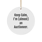 Funny Auctioneer Gifts, Keep Calm, I'm (almost) An Auctioneer. Circle Ornament for Christmas, Gifts from Friends to Family