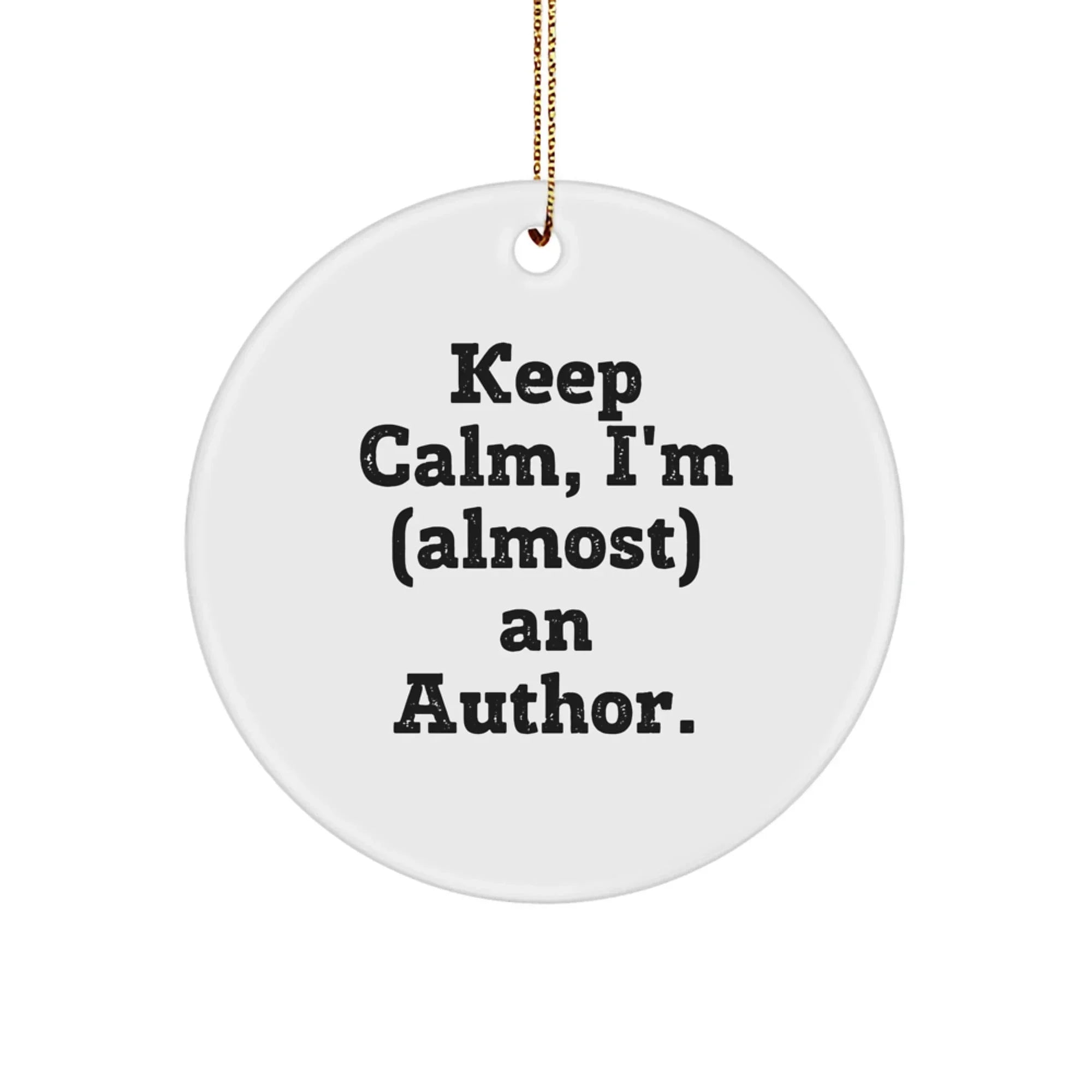 Funny Author Circle Ornament Gifts from Friends - Keep 'I'm (almost) An Author' Inspirational Christmas Unique Gifts for Author