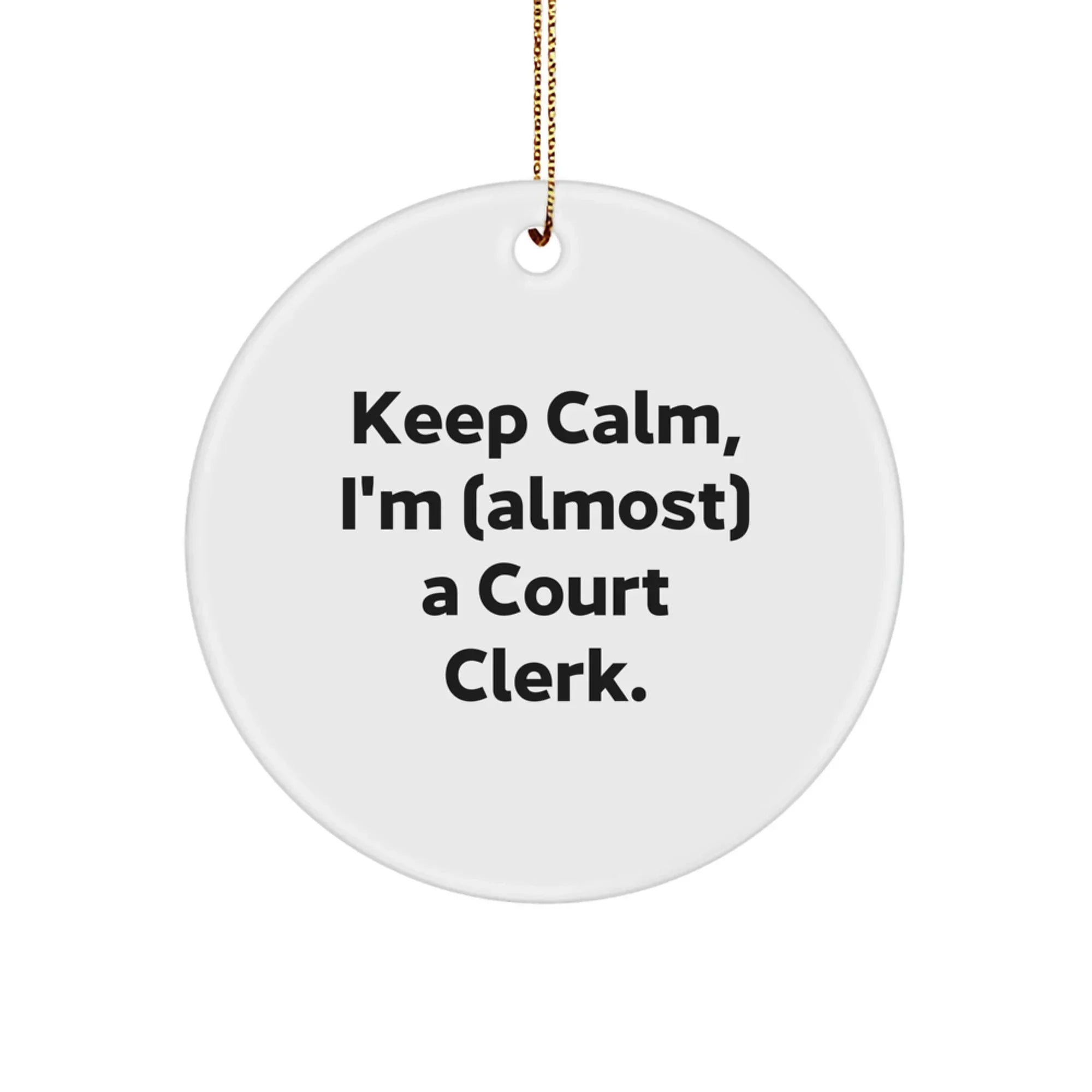 Funny Court Clerk Christmas Circle Ornament - Gifts from Friends or Family - Court Clerk Gifts for Men or Women