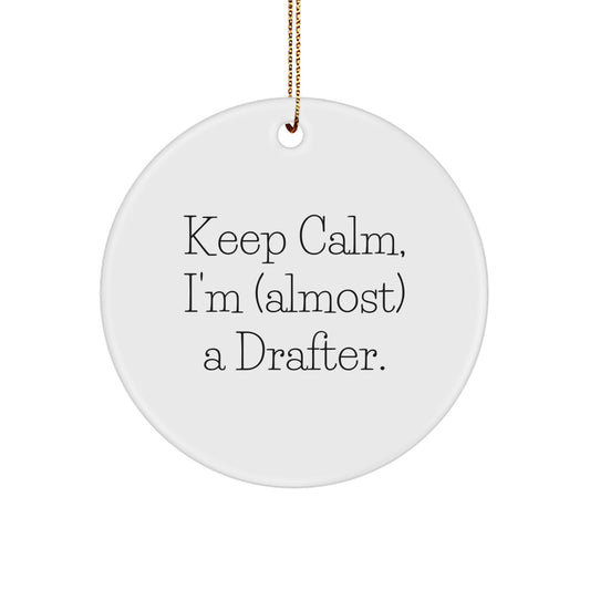 Funny Drafter Gifts, Circle Ornament 'Keep Calm I'm (almost) A Drafter' Unique Christmas Decorations for Drafter Friends and Family - Image 1