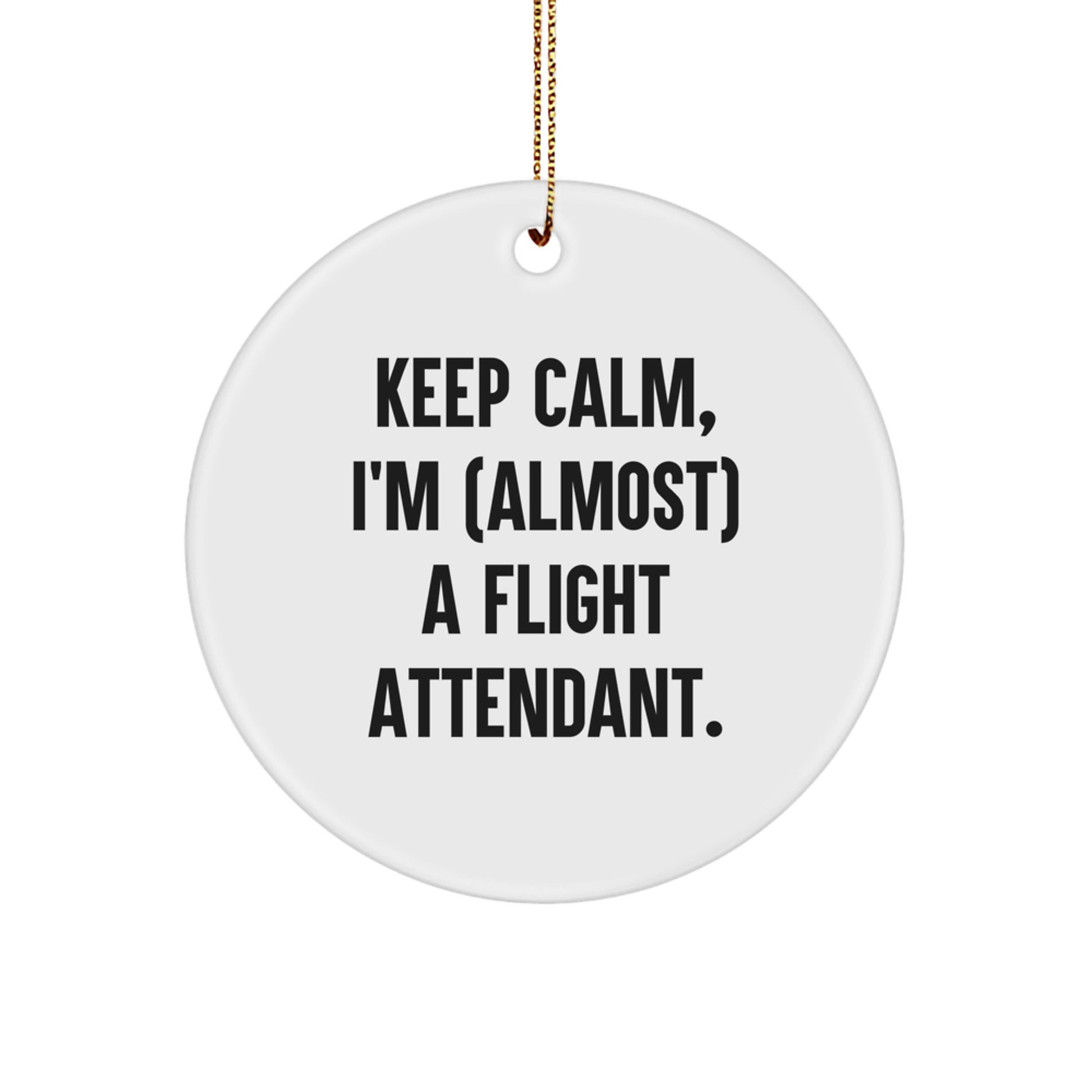 Funny Flight Attendant Gifts, Christmas Unique Circle Ornament, 'Keep Calm I'm almost a Flight Attendant', Gifts for Flight Attendants from Friends - Image 1