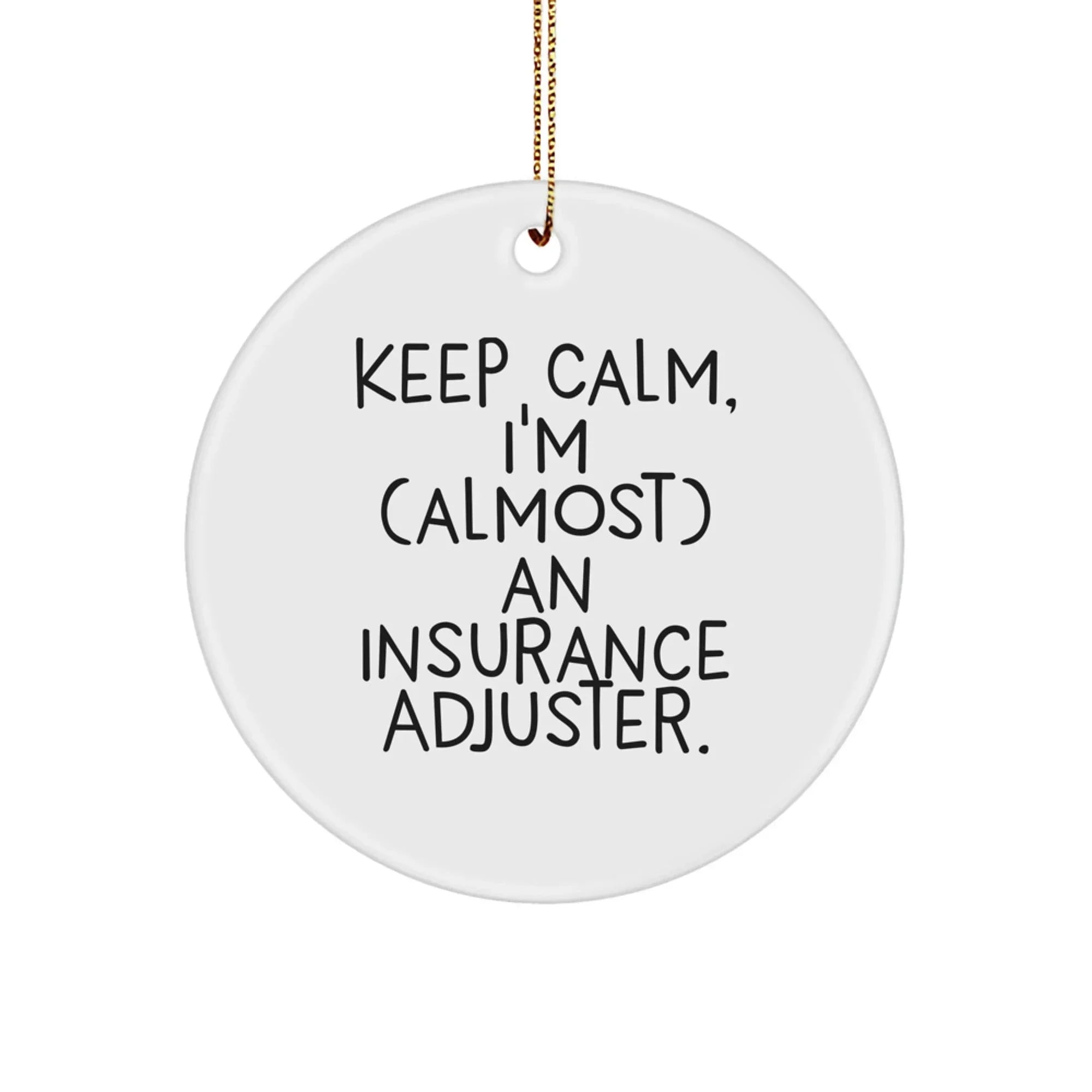 Funny Insurance Adjuster Gifts for Men, Keep Calm Circle Ornament, Christmas Unique Gifts from Friends and Family