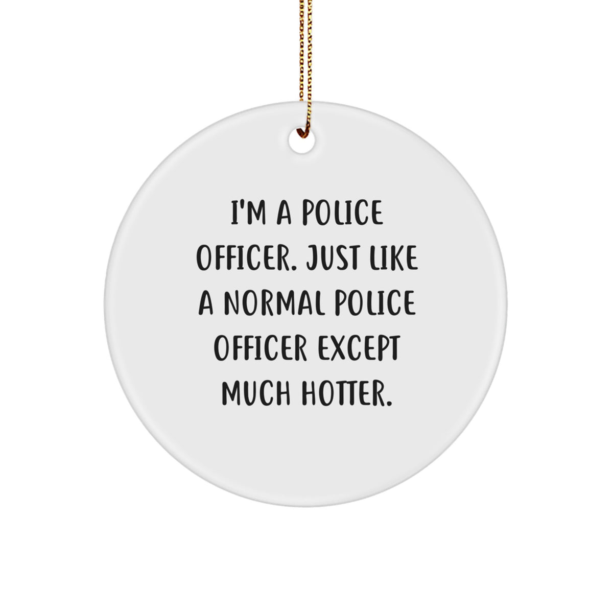Funny Christmas Ornament Gift for Kids - I'm A Police Officer. Just Like - Image 1