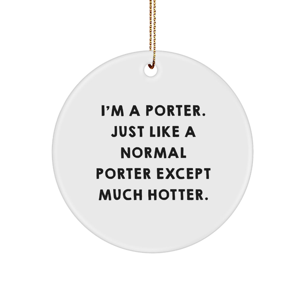 Christmas Ornament for Kids Funny Porter Gift - I'm A Porter Except Much - Image 1