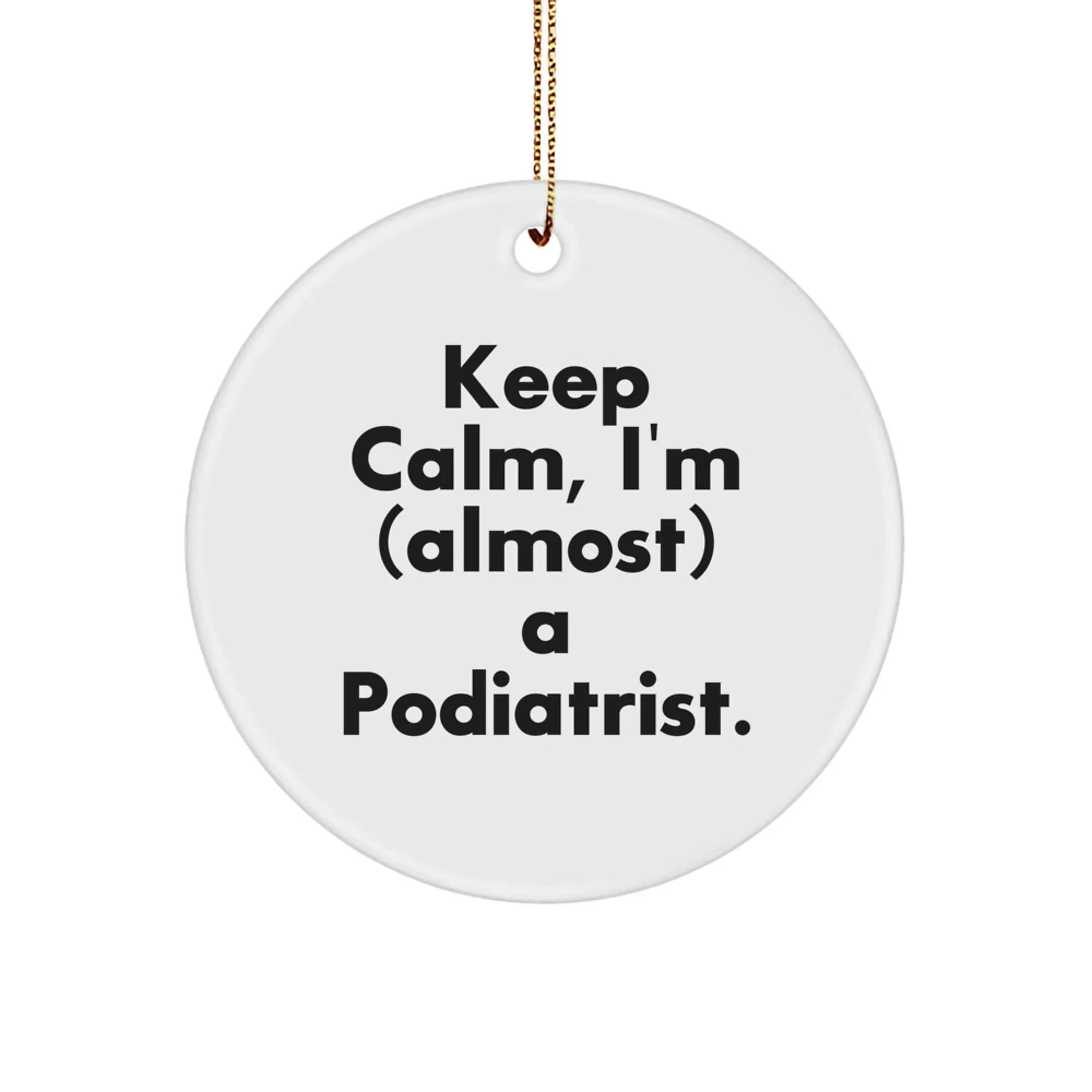 Funny Podiatrist Gifts, Keep Calm Circle Ornaments for Christmas Unique Gifts from Family to Podiatrist