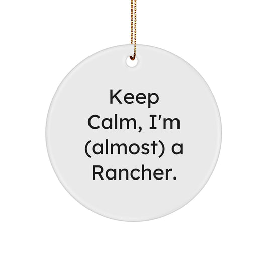 Funny Rancher Christmas Circle Ornament Gifts from Friends or Family Members with 'Keep Calm I'm (almost) A Rancher' Motto - Image 1