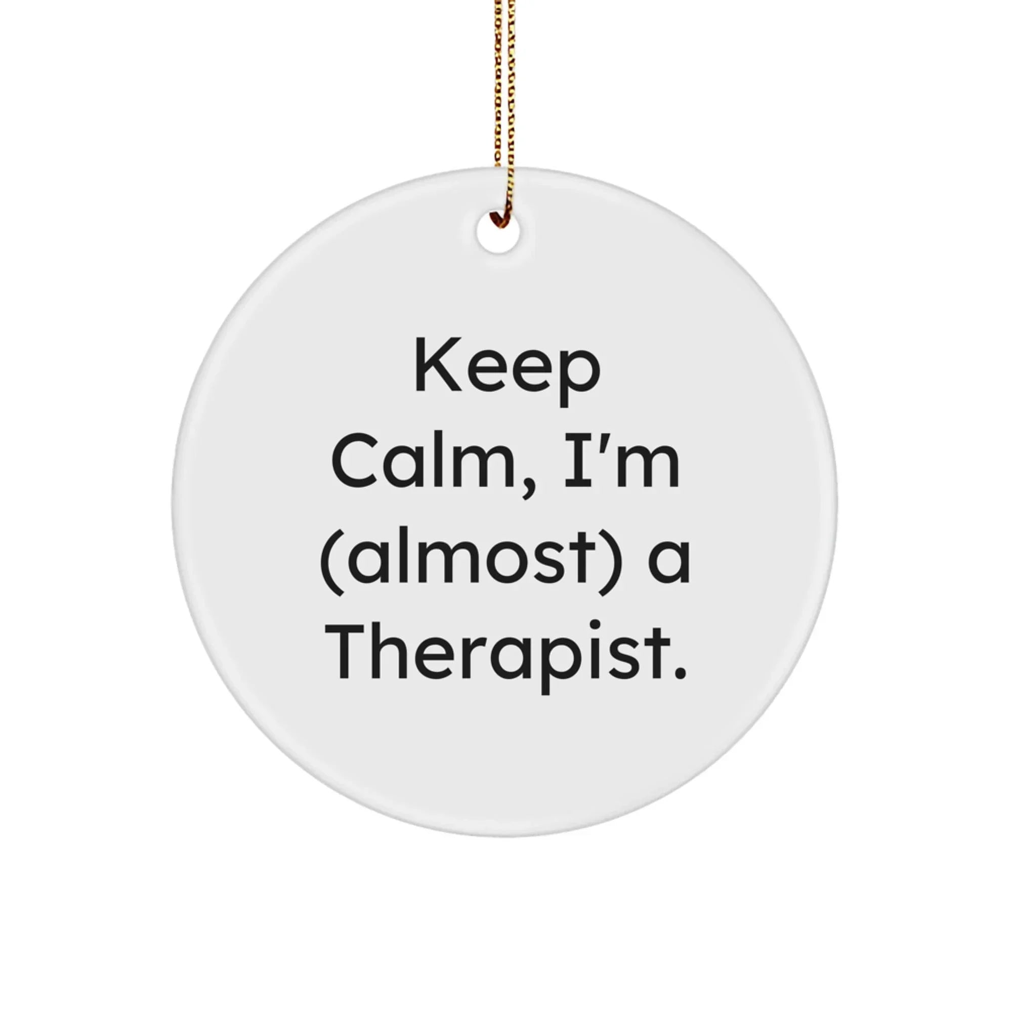 Funny Therapist Circle Ornament Gifts from Friends, Coworkers, Family, or Men to Women, Therapist, or Men at Christmas Unique Gifts