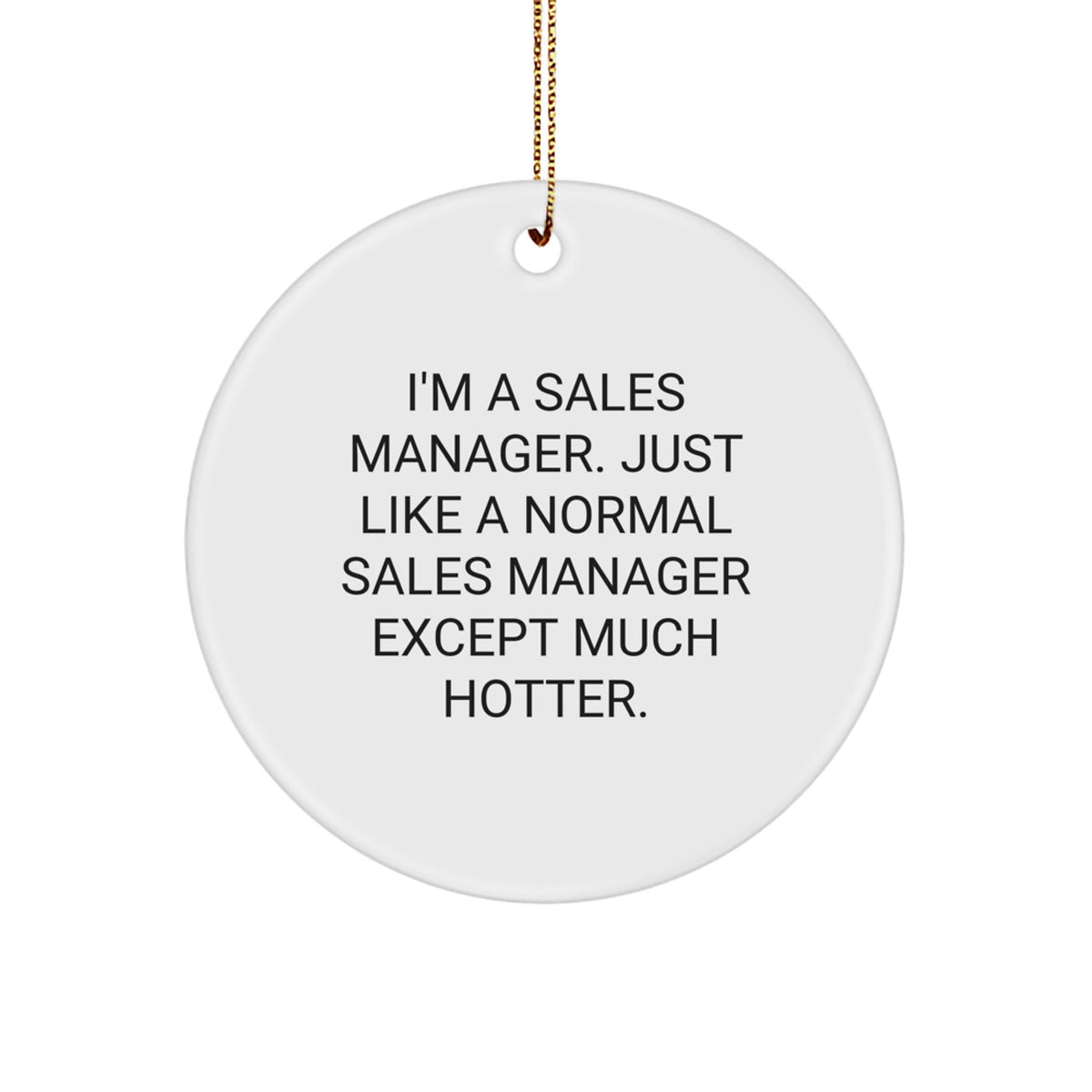 Witty Christmas Ornament Gift for Friends - I'm A Sales Manager. Just - Image 1