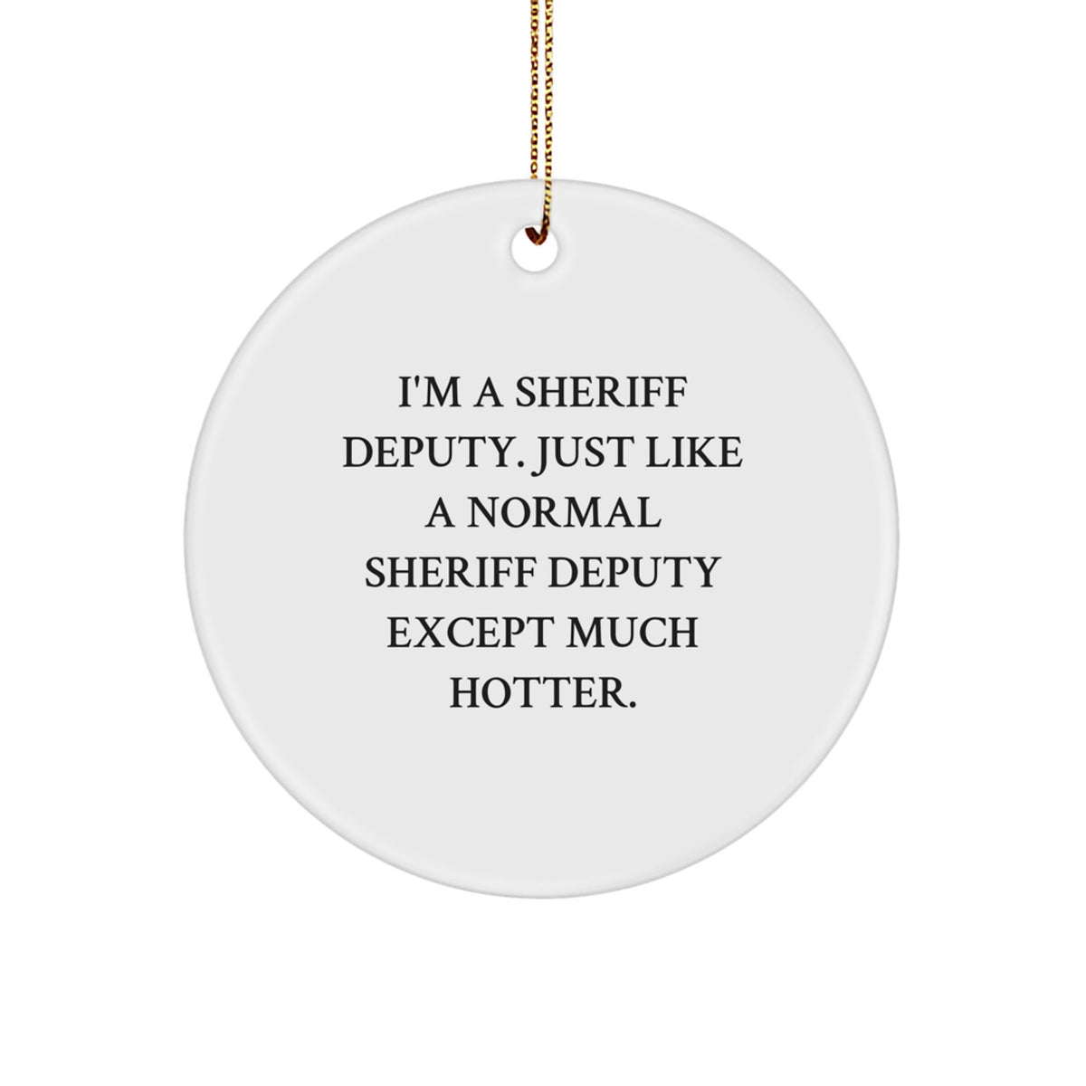Witty Sheriff Deputy Christmas Ornament Gift for Friends - Novelty - Image 1