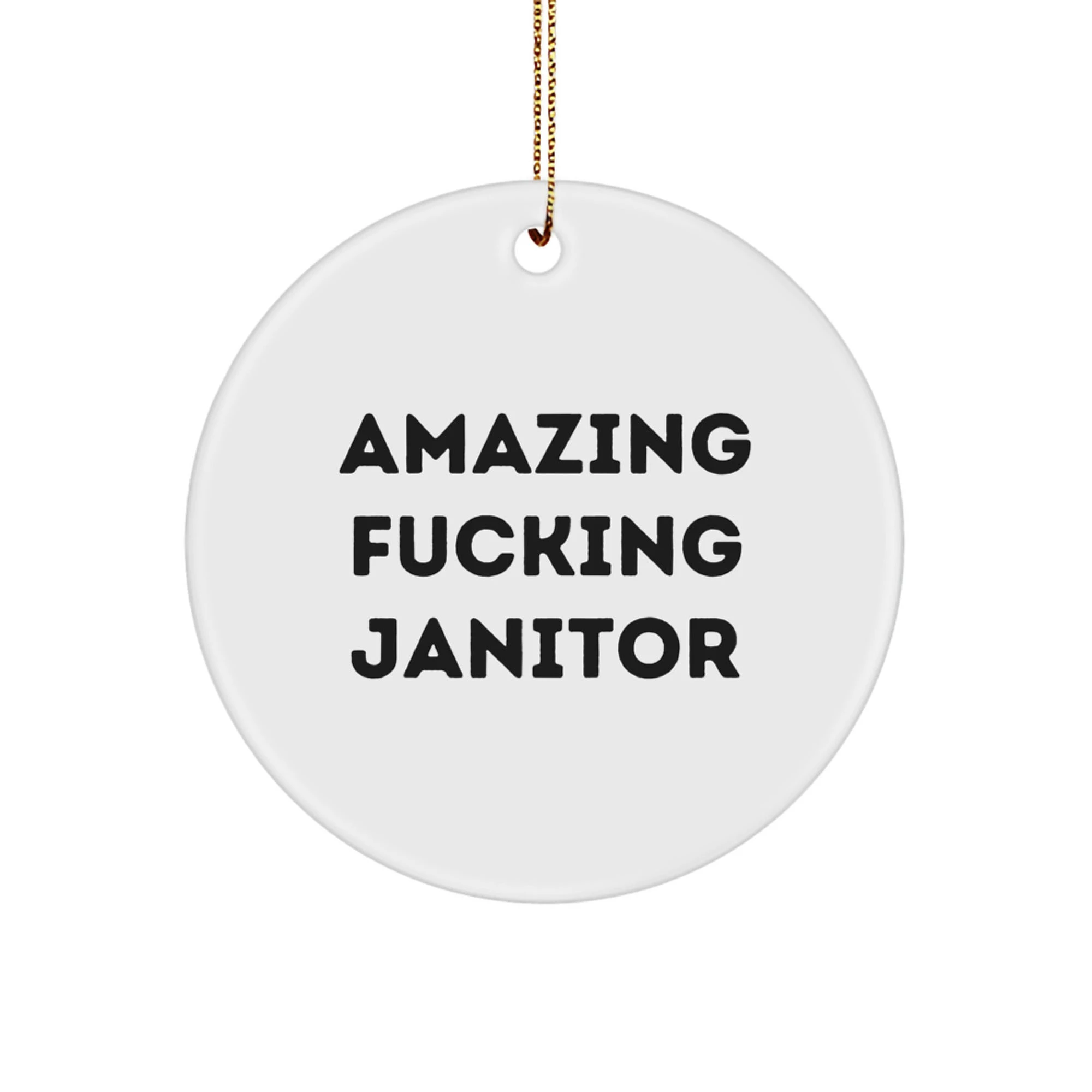 Funny Janitor Gifts from Friends for Janitor - Christmas Unique Circle Ornament, Amazing F--king Janitor Quote, Men, Women, Friends, Coworkers, Family - Image 1