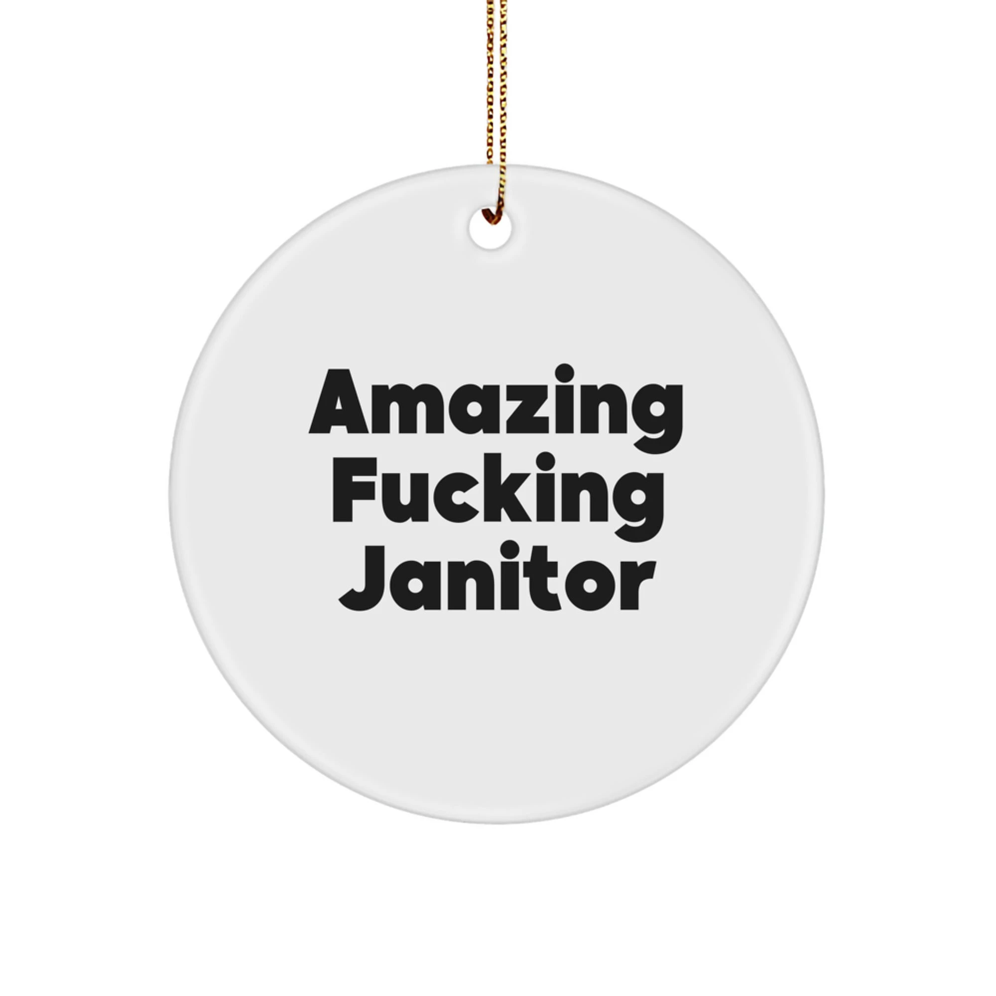 Funny Janitor Gifts for Men, Janitor Christmas Unique Ornaments, Circle Shaped 'Amazing F--king Janitor' Quote - Image 1