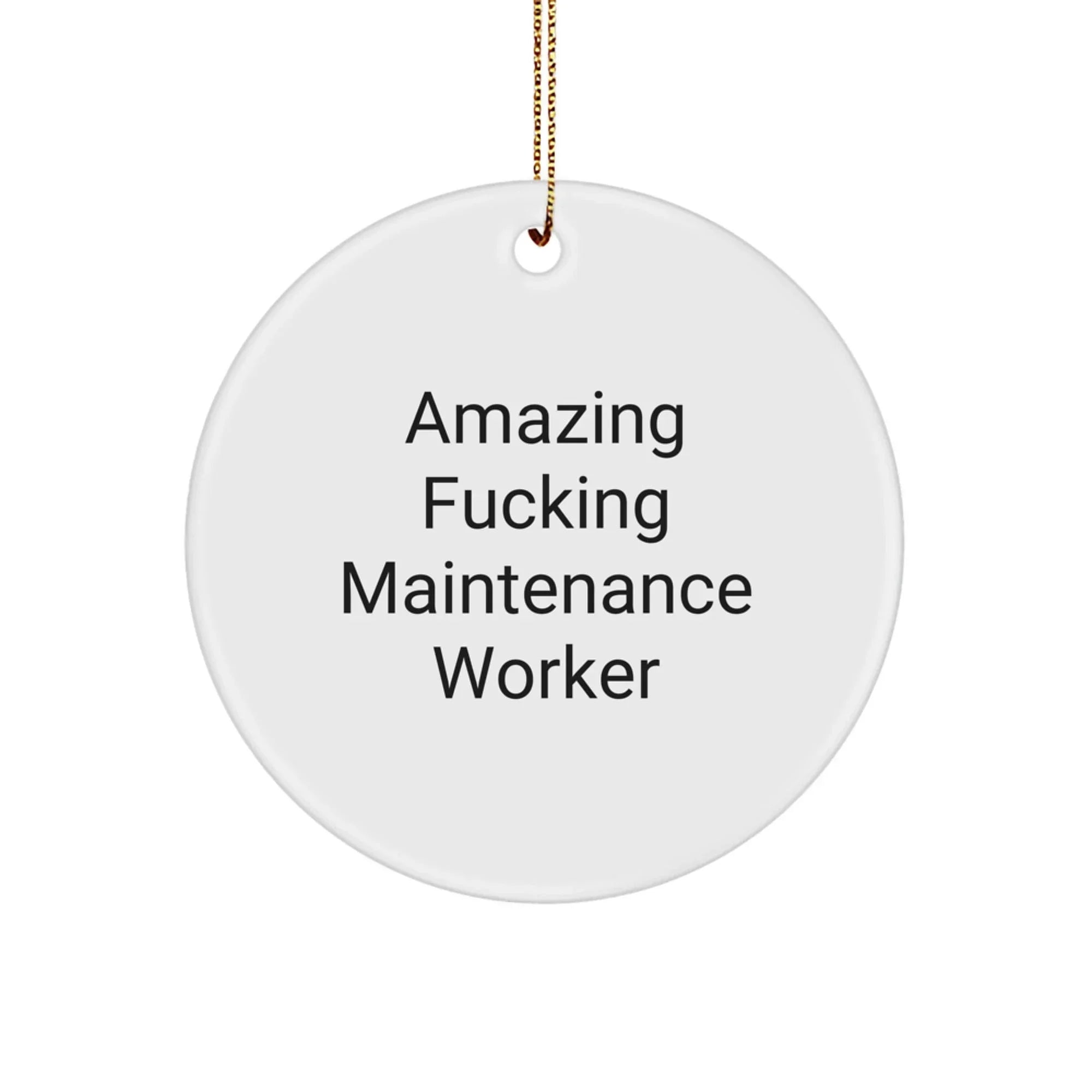 Funny Maintenance Worker Circle Ornament Gifts from Friends for Christmas Unique Decorations, Amazing 'Maintenance Worker' Quote, Perfect for Coworkers, Family, Men