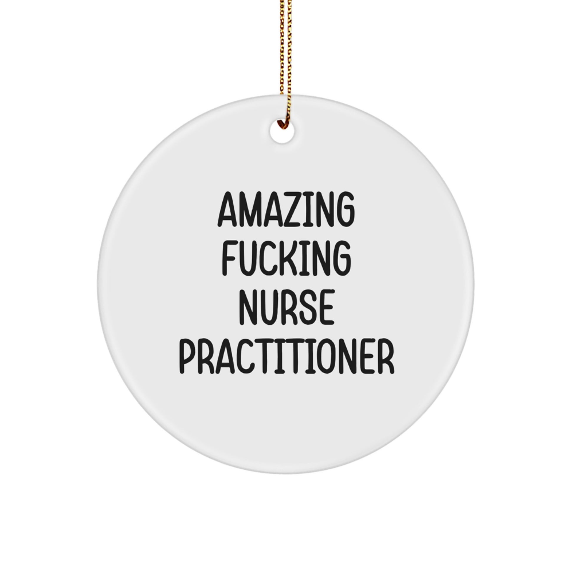 Funny Nurse Practitioner Gifts for Men, Nurse Practitioner Circle Ornament, Amazing F--king Nurse Practitioner Quote, Gifts from Friends, Christmas Unique Ornaments - Image 1