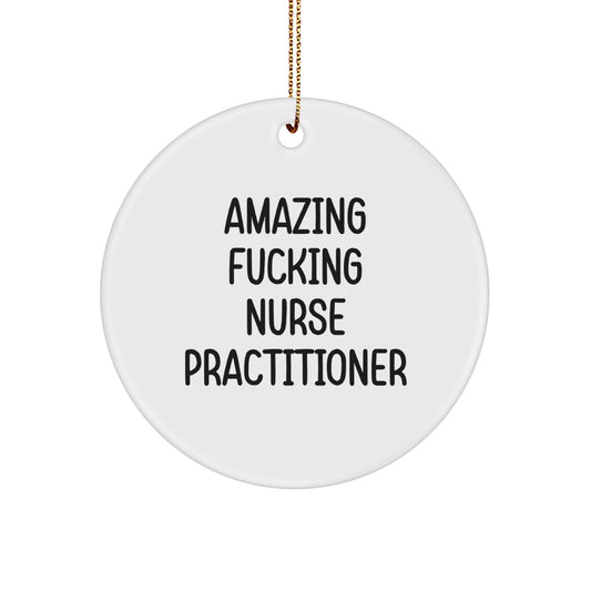 Funny Nurse Practitioner Gifts for Men, Nurse Practitioner Circle Ornament, Amazing F--king Nurse Practitioner Quote, Gifts from Friends, Christmas Unique Ornaments - Image 1