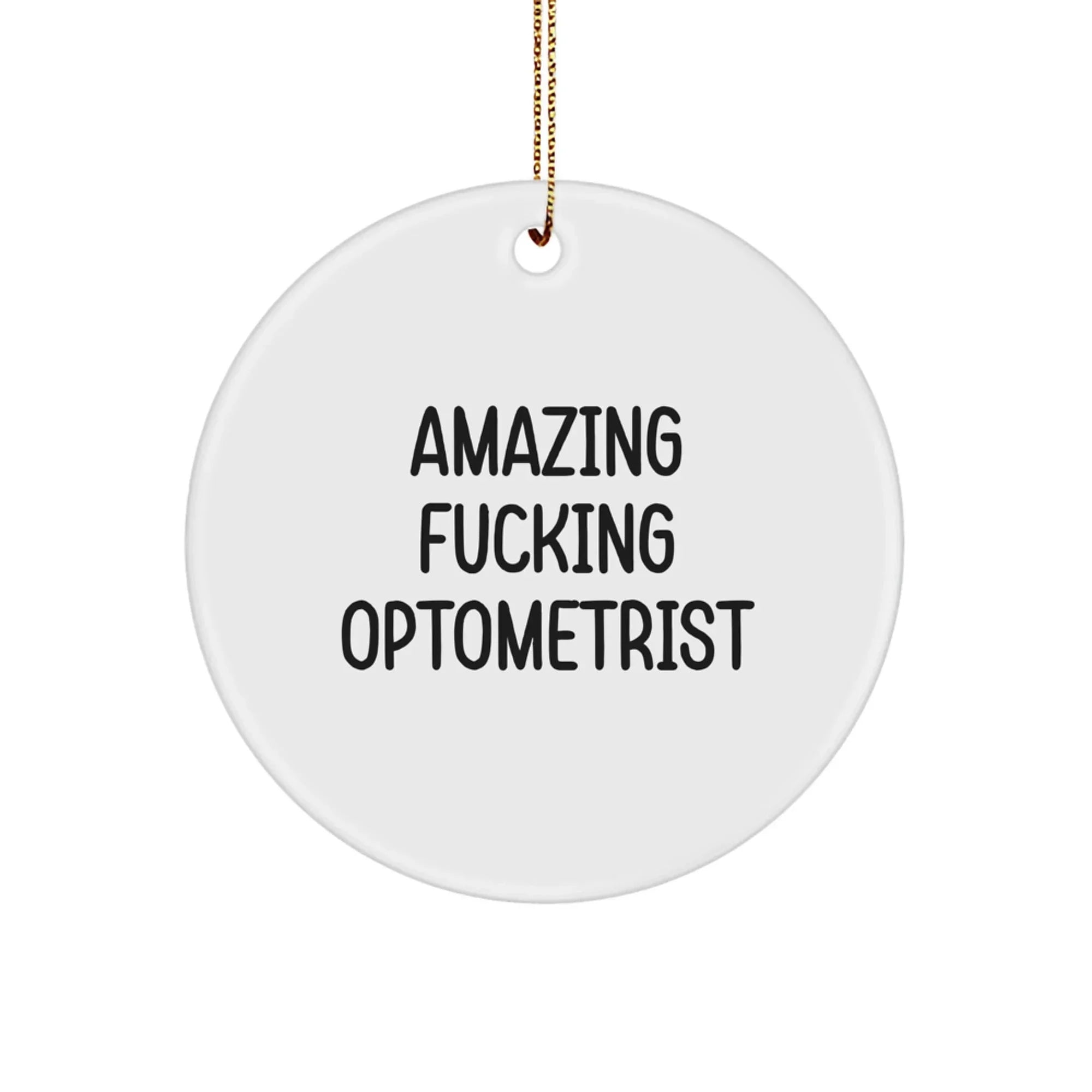 Funny Optometrist Gifts from Friends - Amazing F--king Optometrist Circle Ornament for Christmas Unique Gift for Family, Friends, and Co-workers