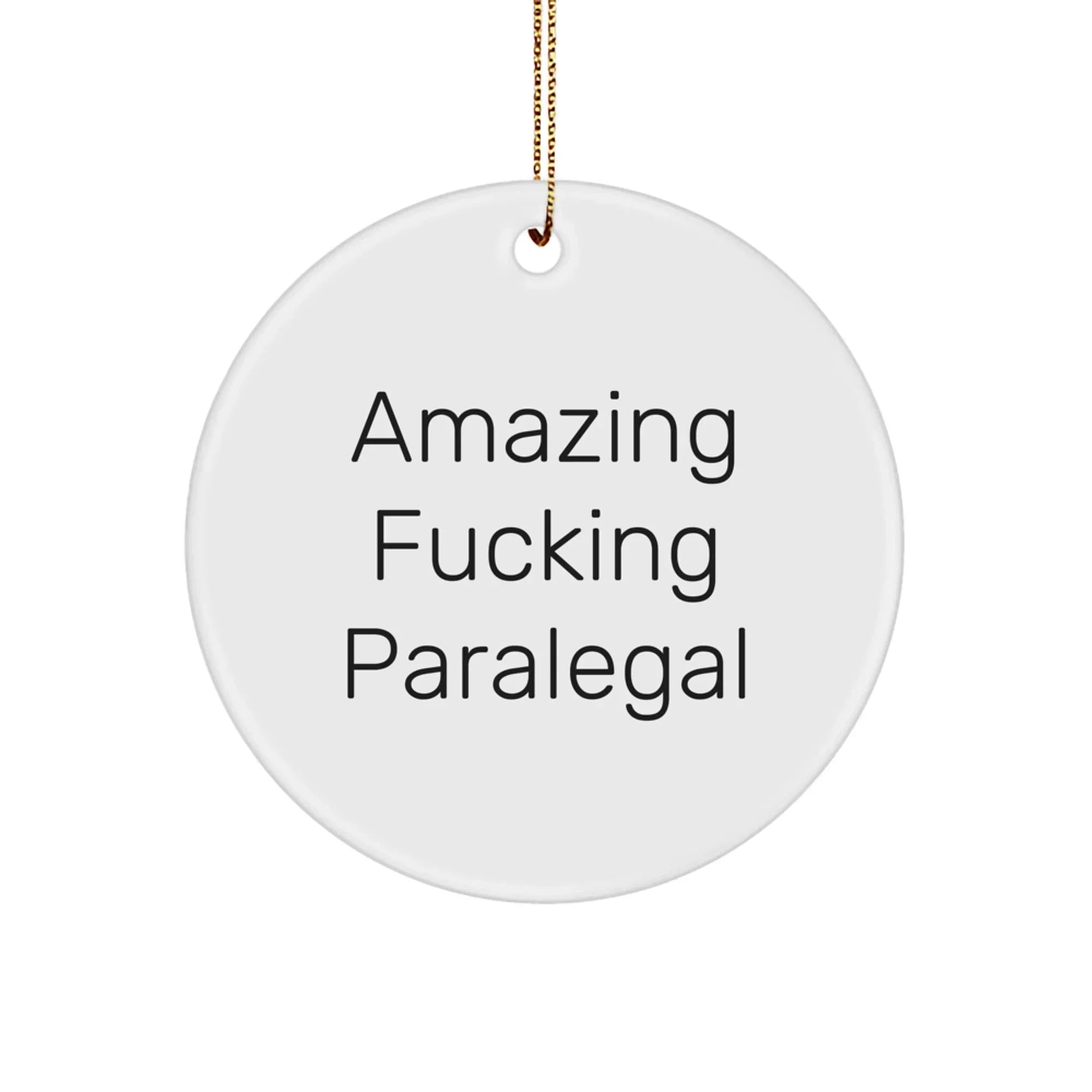 Funny Paralegal Gifts from Men to Friends - Amazing F--king Paralegal Circle Ornament for Christmas Unique Gifts