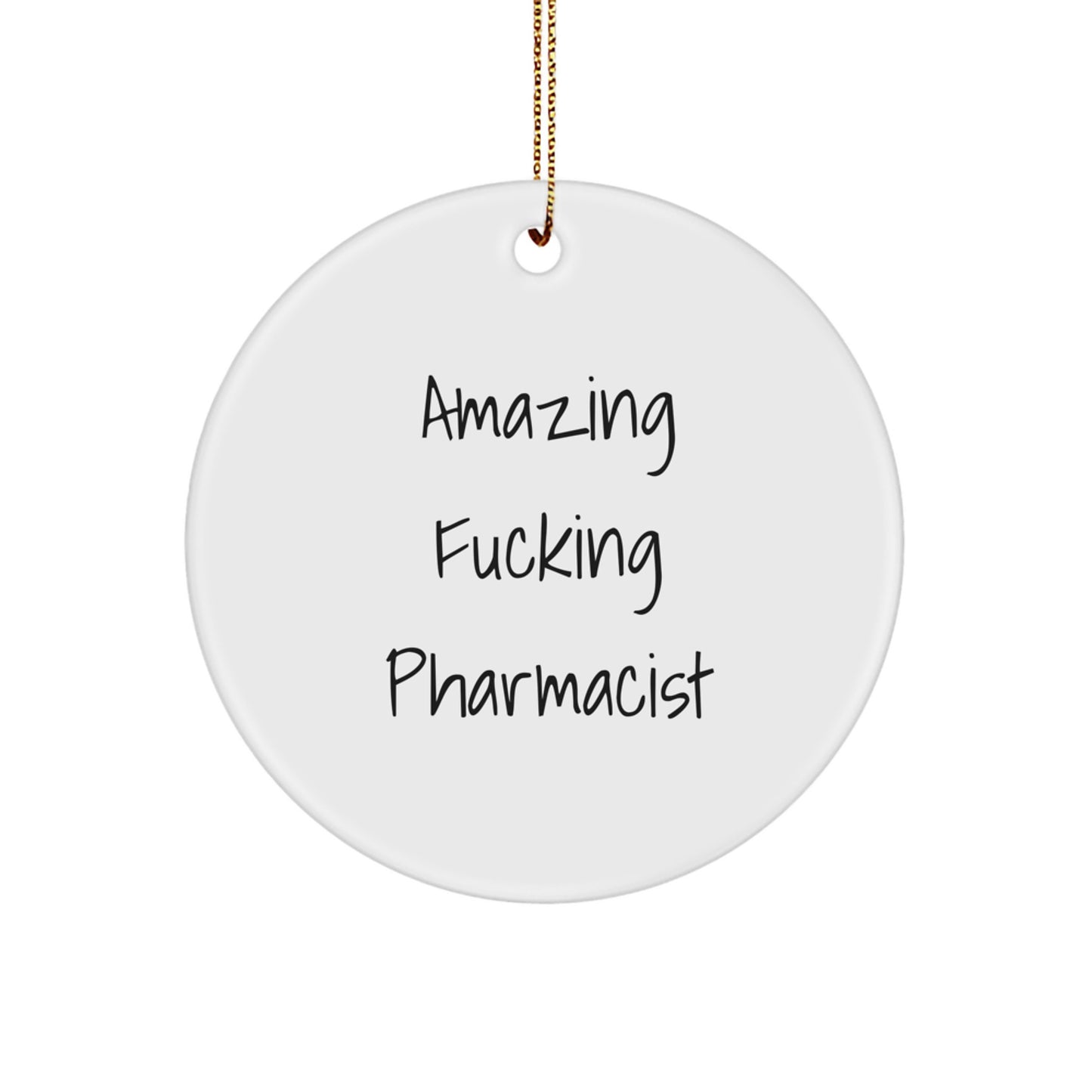 Funny Quote Pharmacist Gifts - 'Amazing F--king Pharmacist' Circle Ornament, Christmas Unique Presents for Men, Women, Family, Coworkers, Friends - Image 1