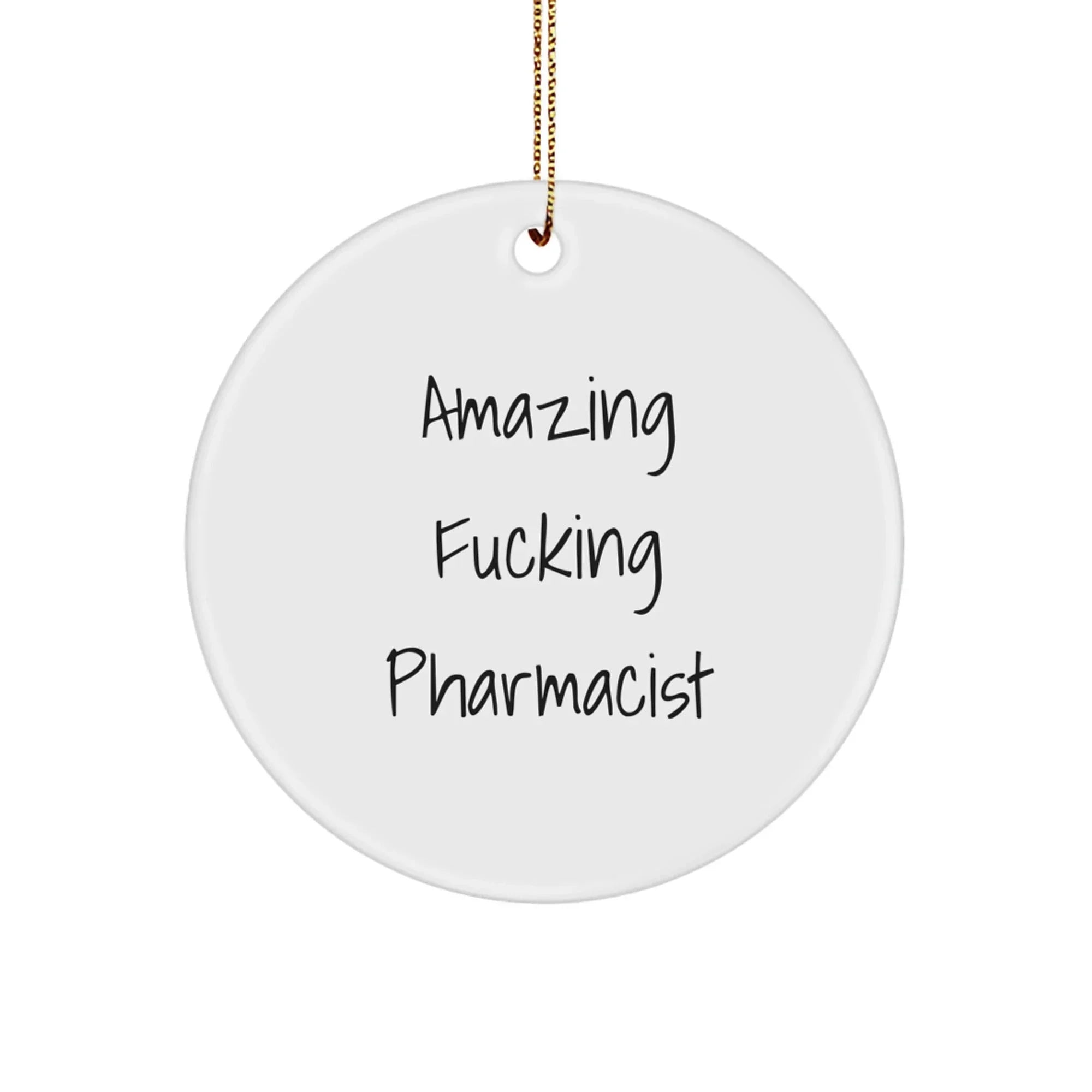 Funny Quote Pharmacist Gifts - 'Amazing F--king Pharmacist' Circle Ornament, Christmas Unique Presents for Men, Women, Family, Coworkers, Friends