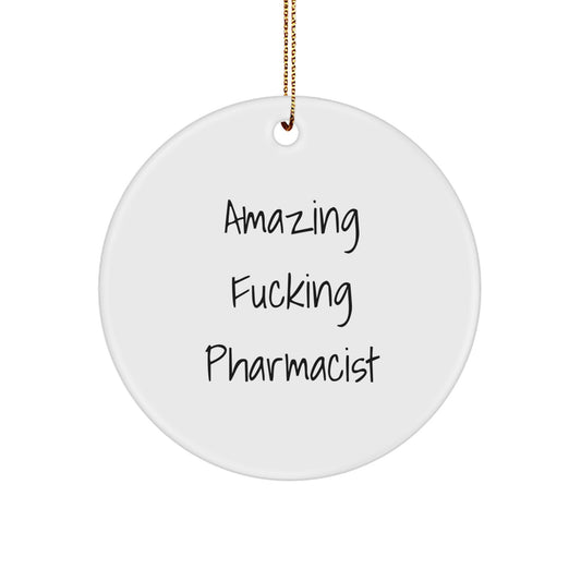 Funny Quote Pharmacist Gifts - 'Amazing F--king Pharmacist' Circle Ornament, Christmas Unique Presents for Men, Women, Family, Coworkers, Friends - Image 1