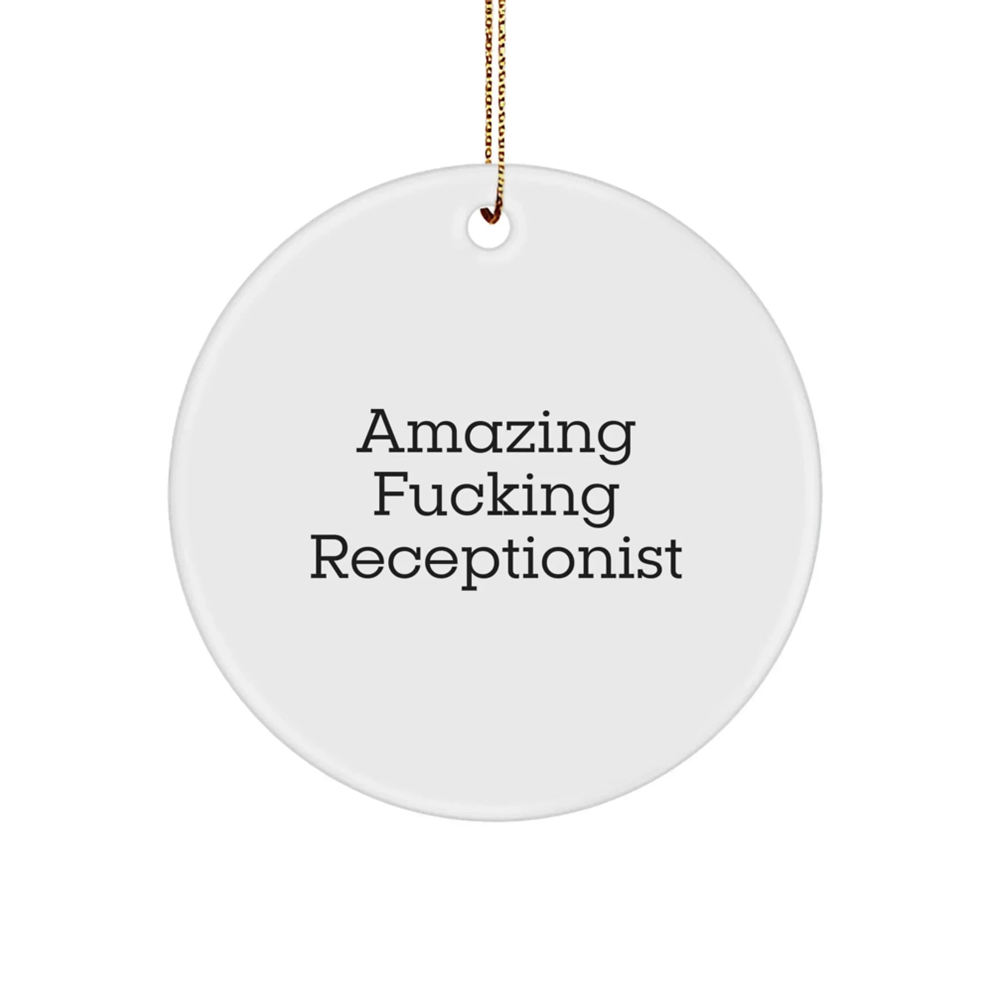 Funny Receptionist Gifts for Coworkers, Amazing 'F--king' Receptionist Circle Ornament, White Circle Shaped MDF with High-Gloss Finish