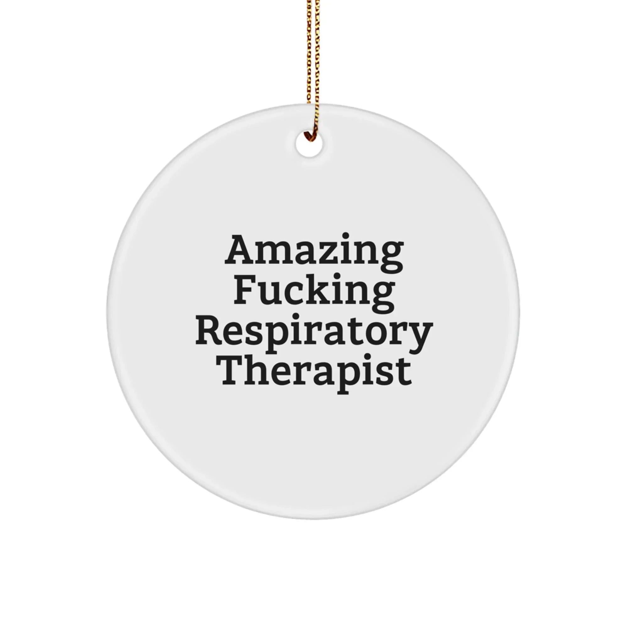 Funny Respiratory Therapist Gifts for Christmas - Amazing Quote Circle Ornament from Friends, Coworkers, Family