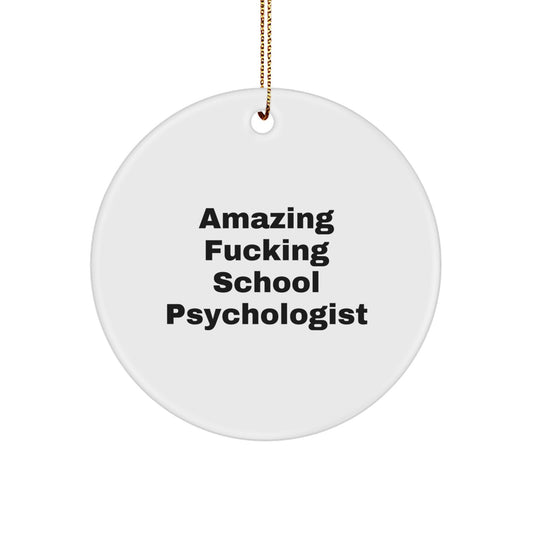 Funny School Psychologist Gifts from Men to Friends on Christmas Unique Circle Ornament with Amazing 'F--king' Quote - Image 1