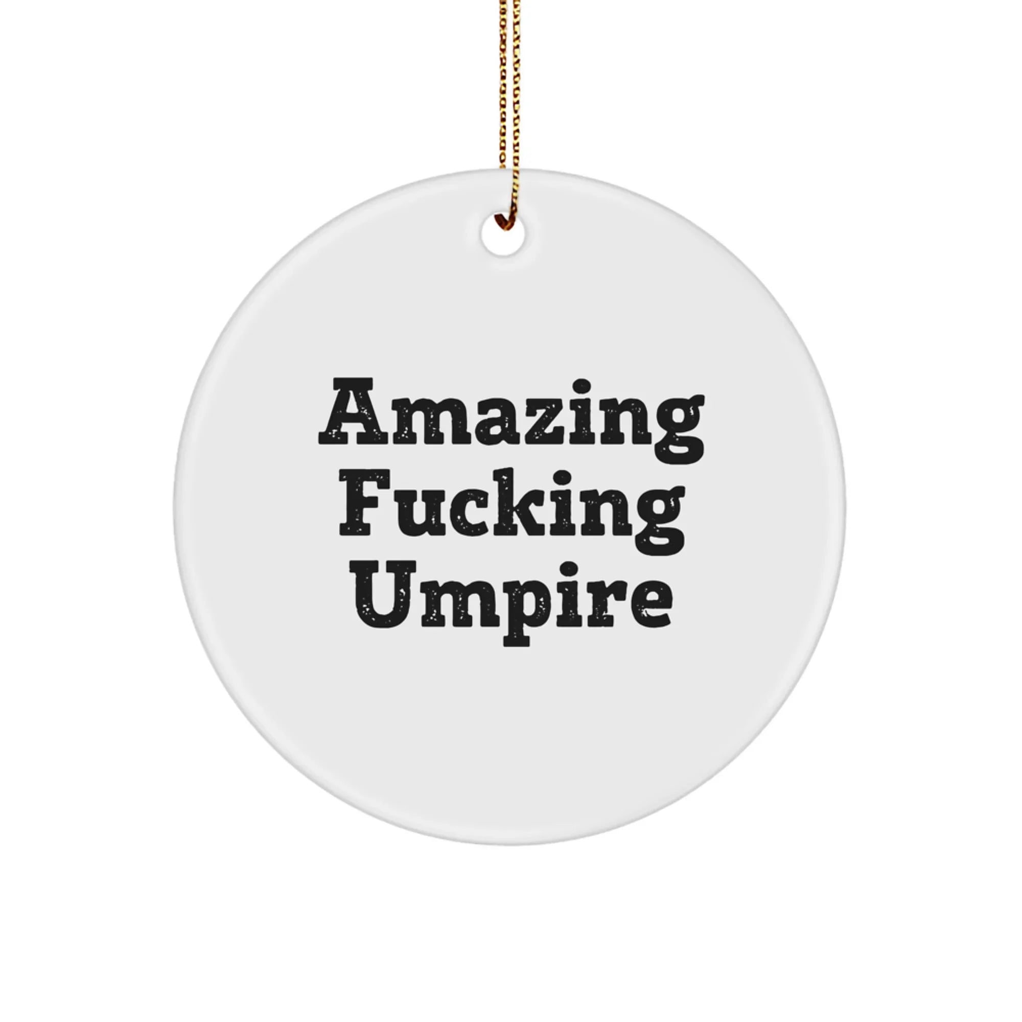 Funny Umpire Gifts from Men - Amazing F--king Umpire Circle Ornament, Unique Christmas Unique Gifts for Umpire, Umpire Lover, Christmas Decorations for Home